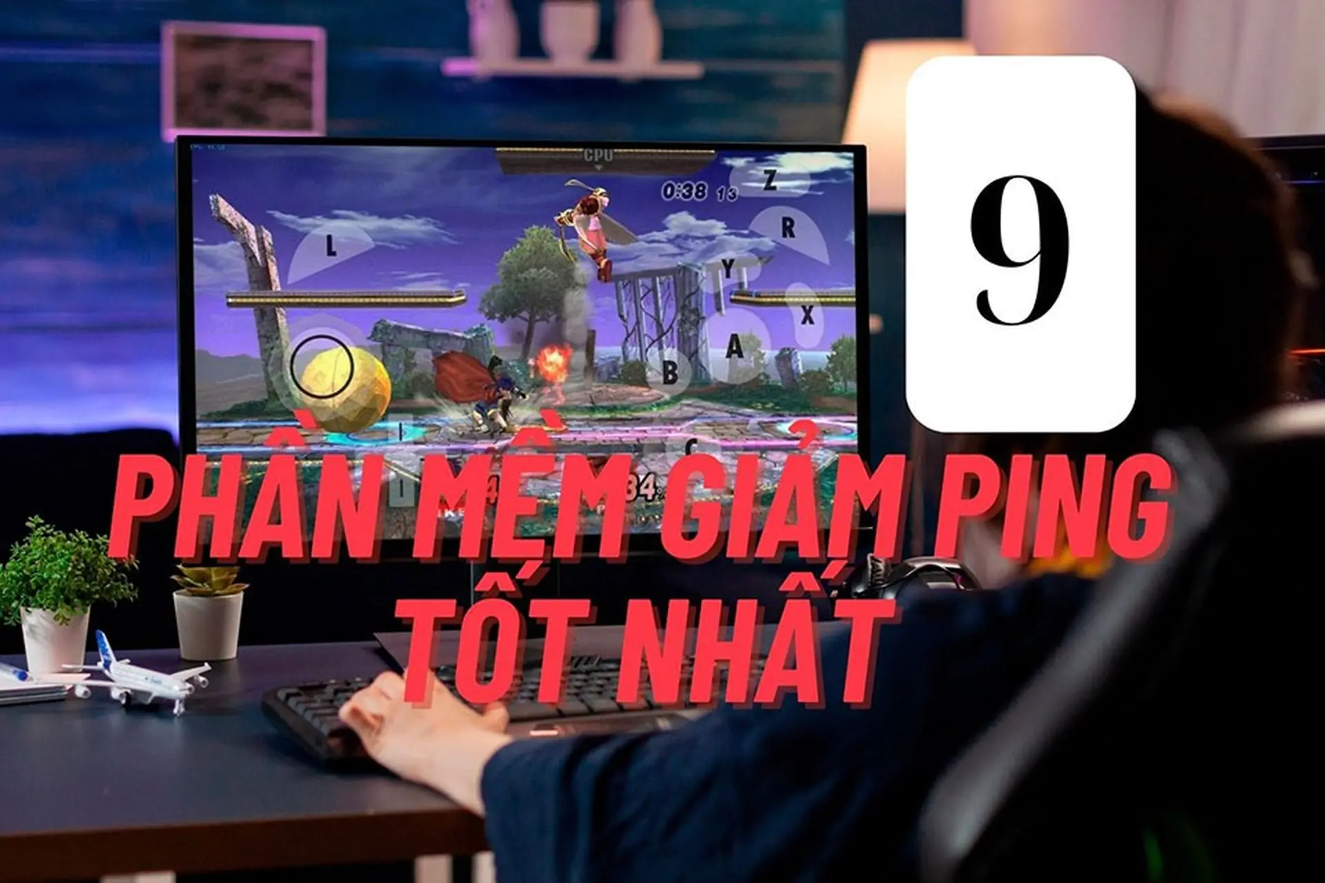 9 phần mềm giảm ping tốt và hiệu quả nhất để bạn có thể yên tâm chơi game mà không bị lag