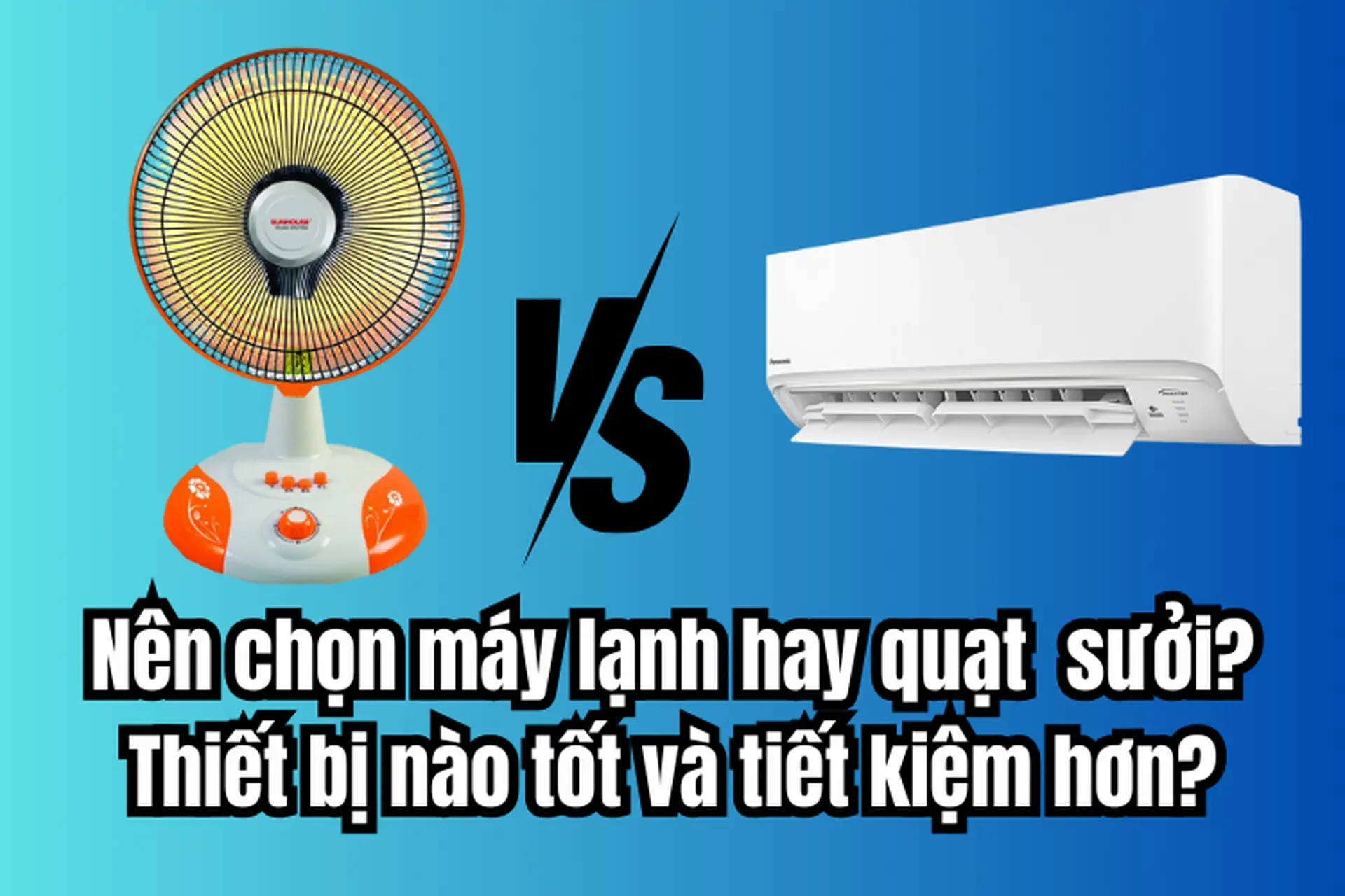 Nên mua máy lạnh 2 chiều hay quạt sưởi? Thiết bị nào tốt và tiết kiệm hơn?