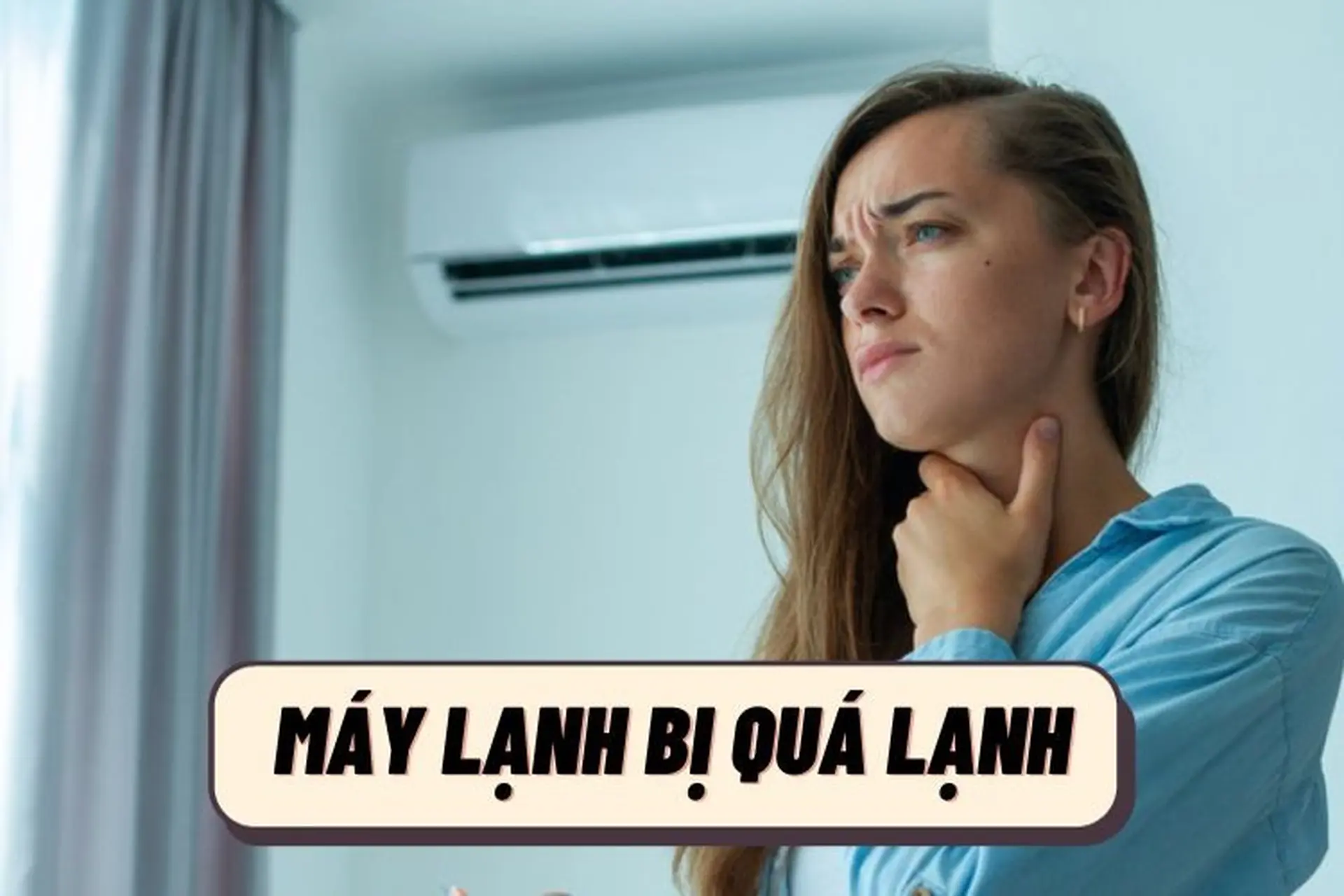 Máy lạnh bị quá lạnh: Nguyên nhân và cách khắc phục hiệu quả