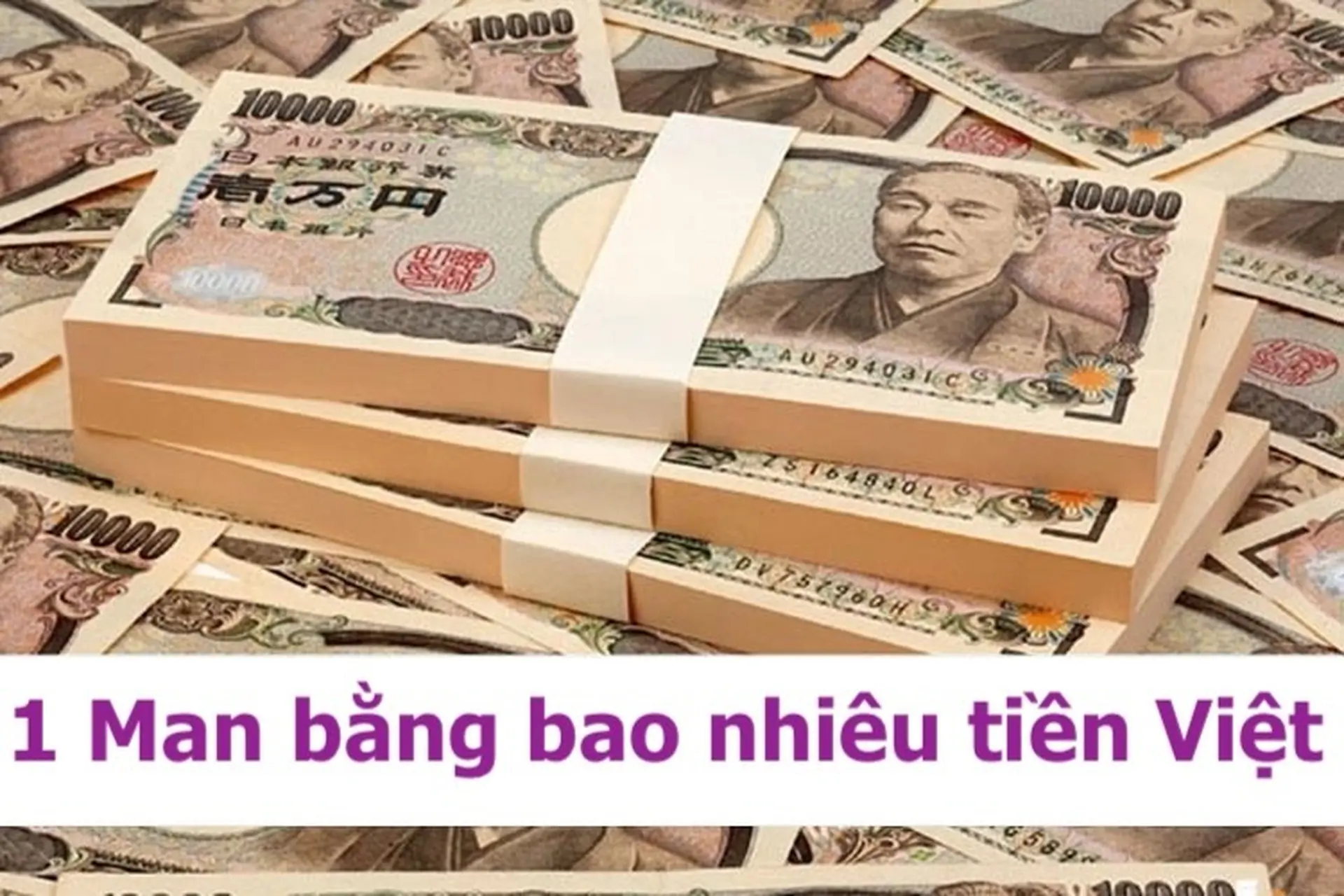 1 Man bằng bao nhiêu tiền Việt? Cách đổi tiền Nhật sang tiền Việt nhanh chóng, dễ dàng 