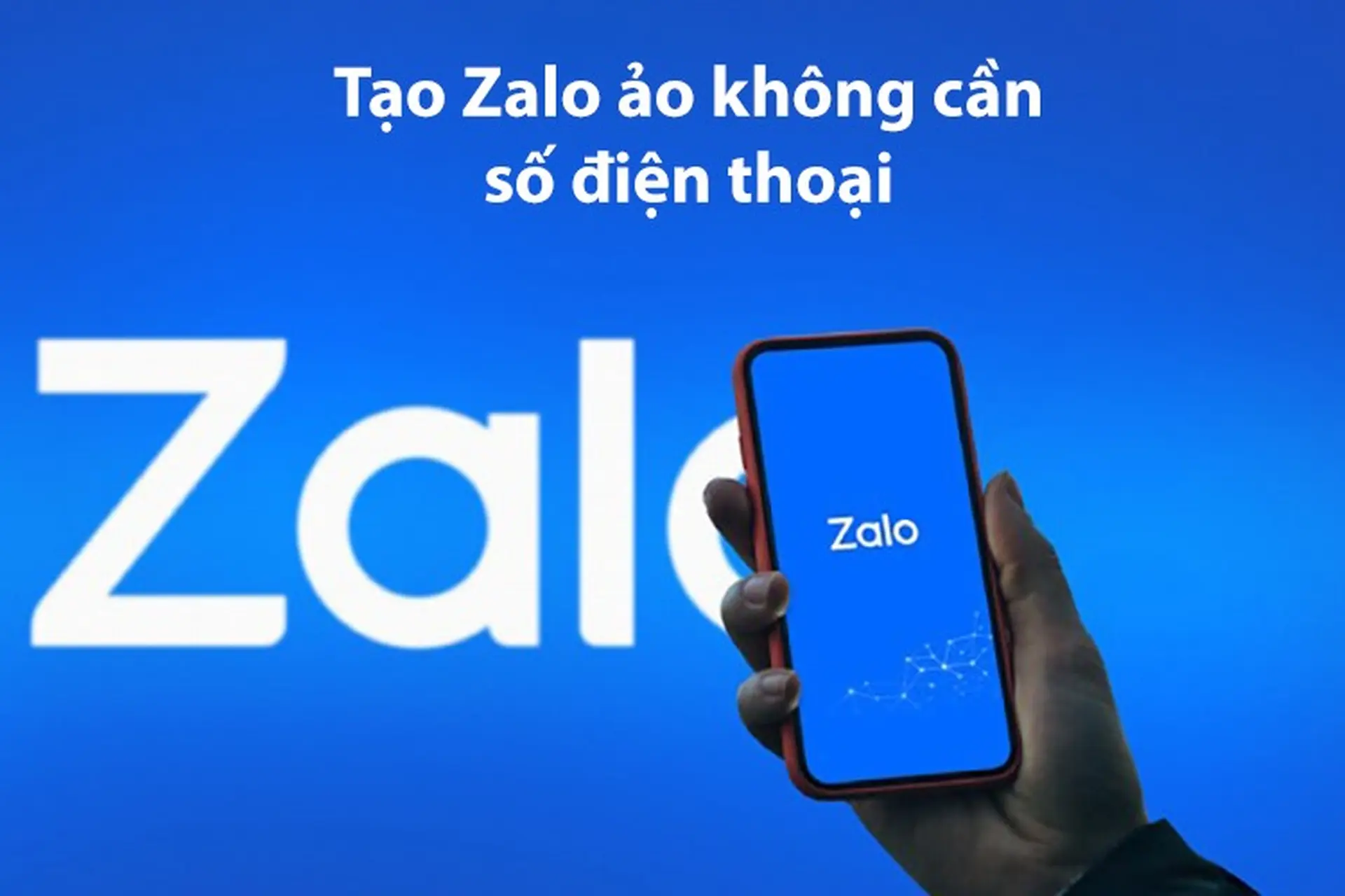 Cách tạo Zalo ảo không cần số điện thoại cực đơn giản nhưng nhiều người chưa biết