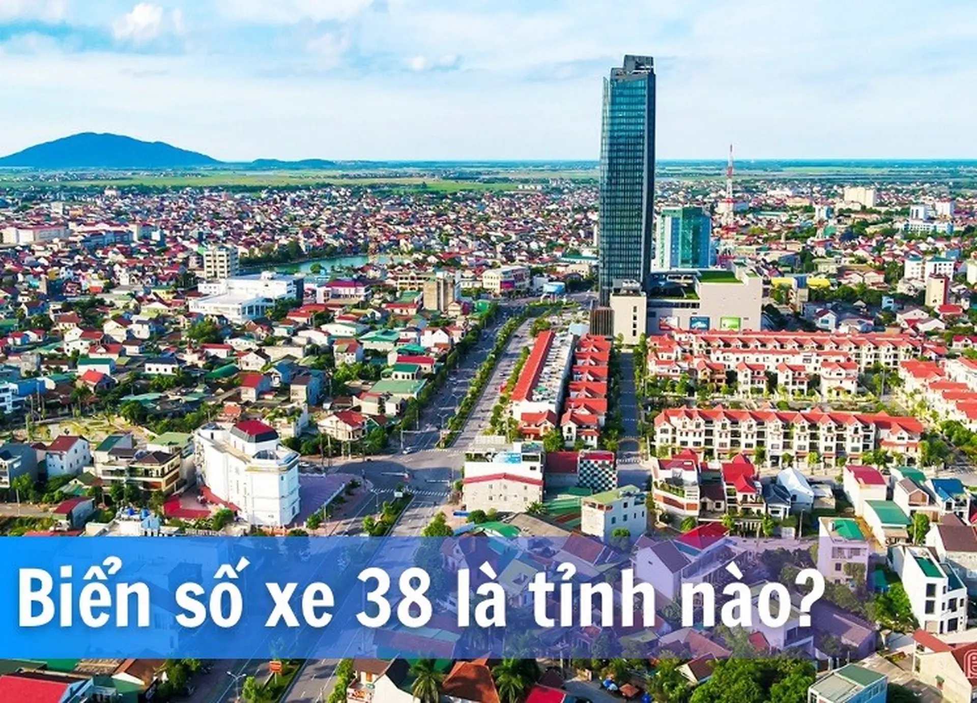38 là tỉnh nào? Chi tiết biển số xe của từng khu vực thuộc tỉnh Hà Tĩnh  