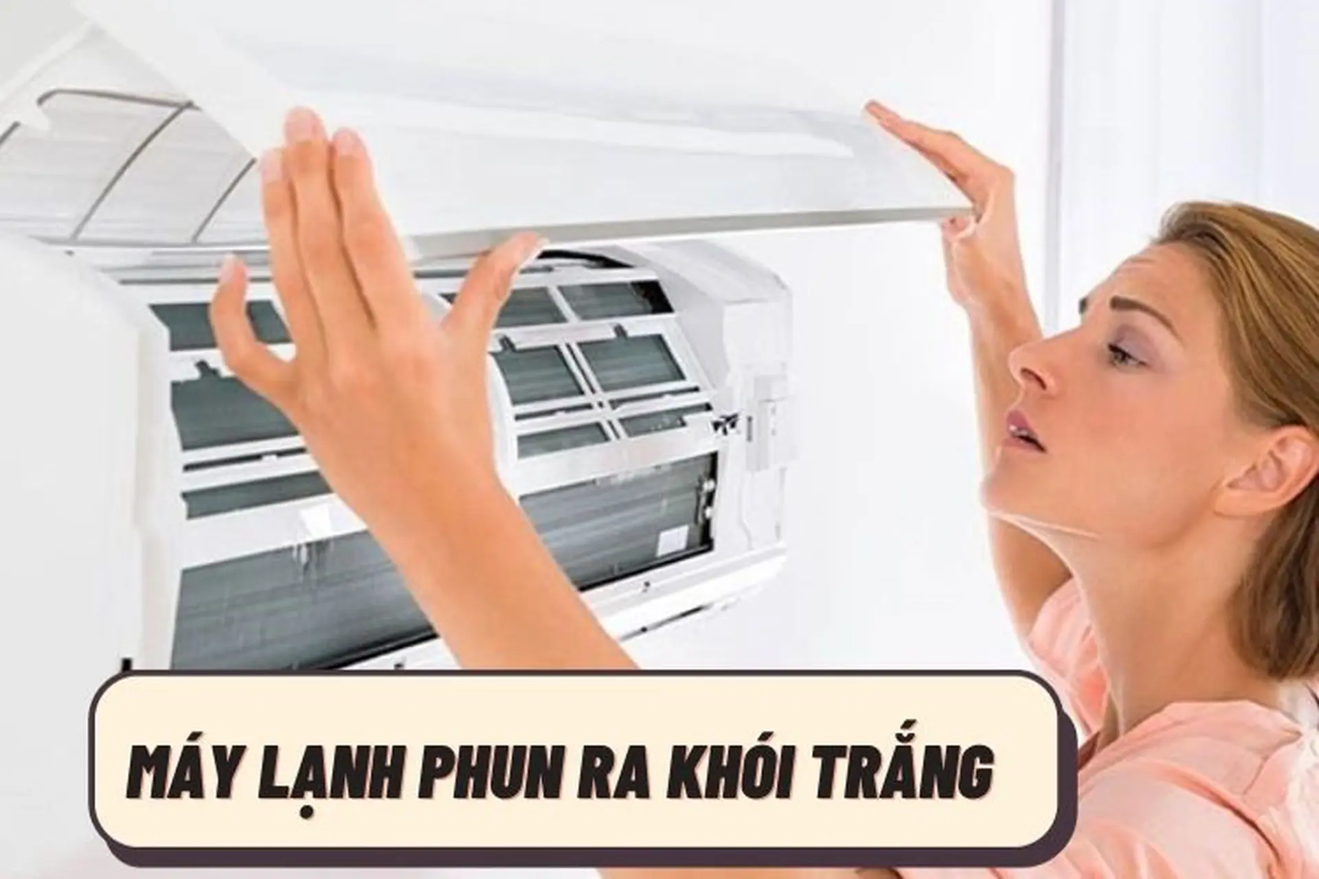 Máy lạnh phun ra khói trắng: Nguyên nhân và cách khắc phục chi tiết dành cho bạn