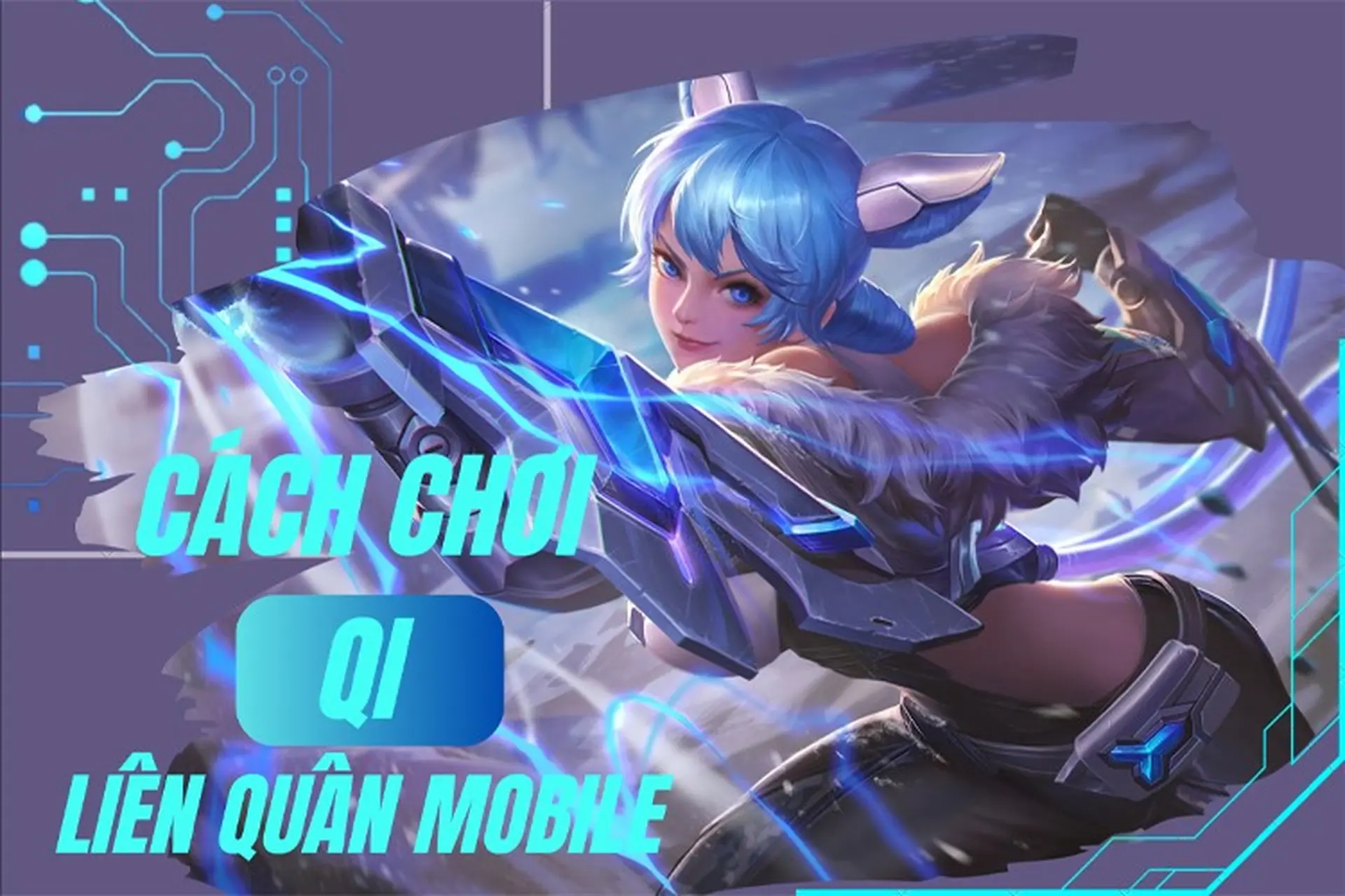 Cách chơi Qi Liên Quân Mobile: Bí kíp hạ gục kẻ thù trong tích tắc, hướng dẫn combo Qi như một cao thủ