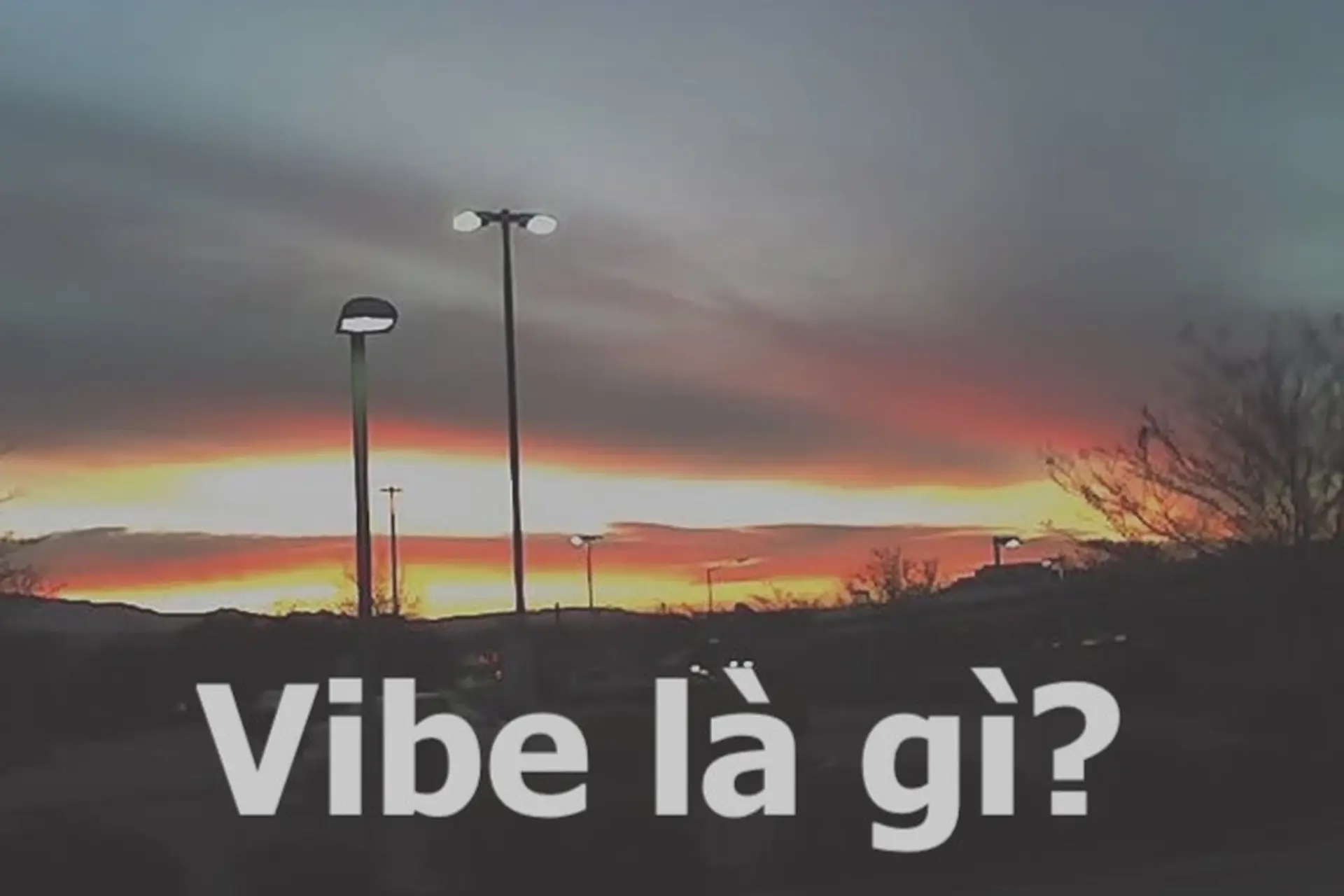 Vibe là gì? Tất tần tật về ý nghĩa và cách sử dụng từ vibe của các bạn trẻ