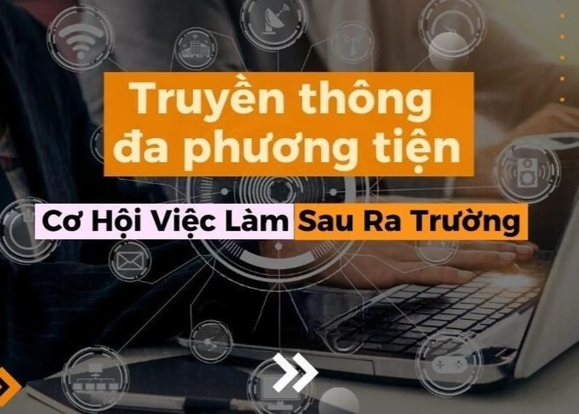 Ngành truyền thông Đa phương tiện là gì? Xu hướng của ngành học này trong năm 2023 như thế nào?