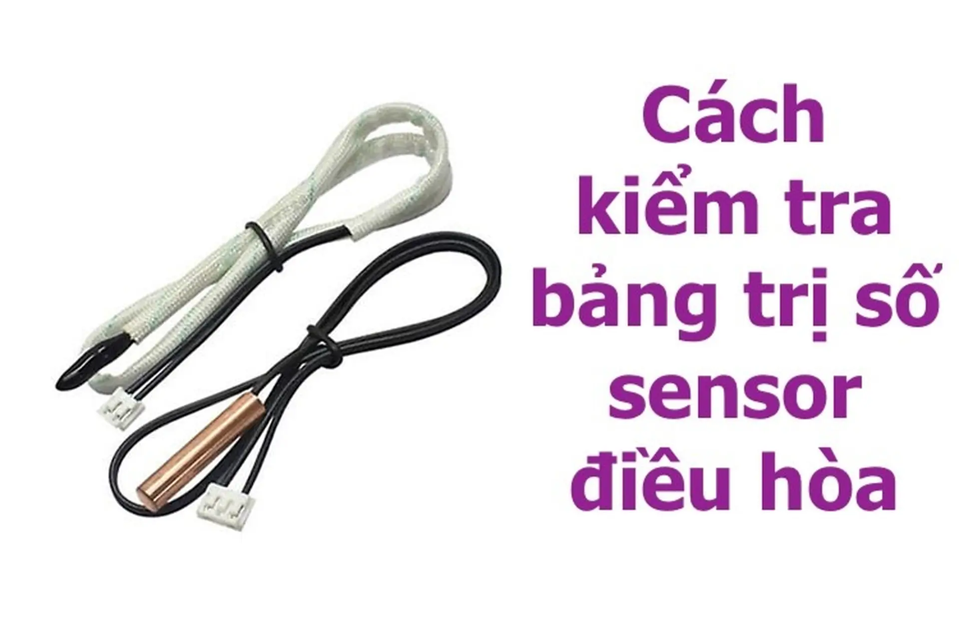 Cách kiểm tra bảng trị số sensor điều hòa đơn giản tại nhà. Bảng trị số cảm biến điều hòa chi tiết nhất!