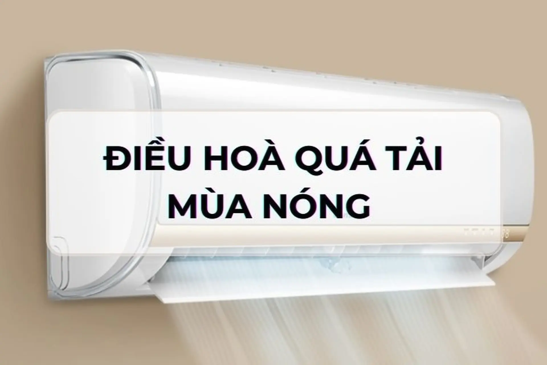 Điều hòa quá tải mùa nóng: Biểu hiện, nguyên nhân và cách khắc phục hiệu quả mà bạn nên biết