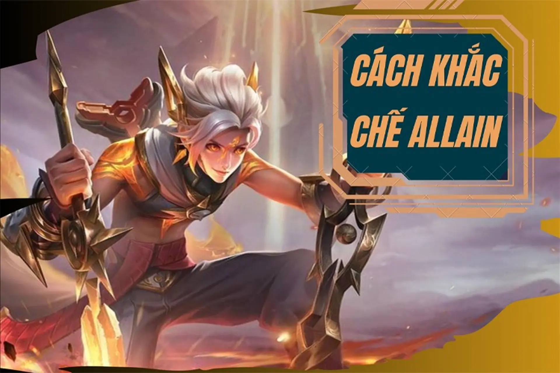 Bí kíp khắc chế Allain: Chiến thuật đặc sắc, độc chiêu hạ bại vị tướng đấu sĩ đường trên