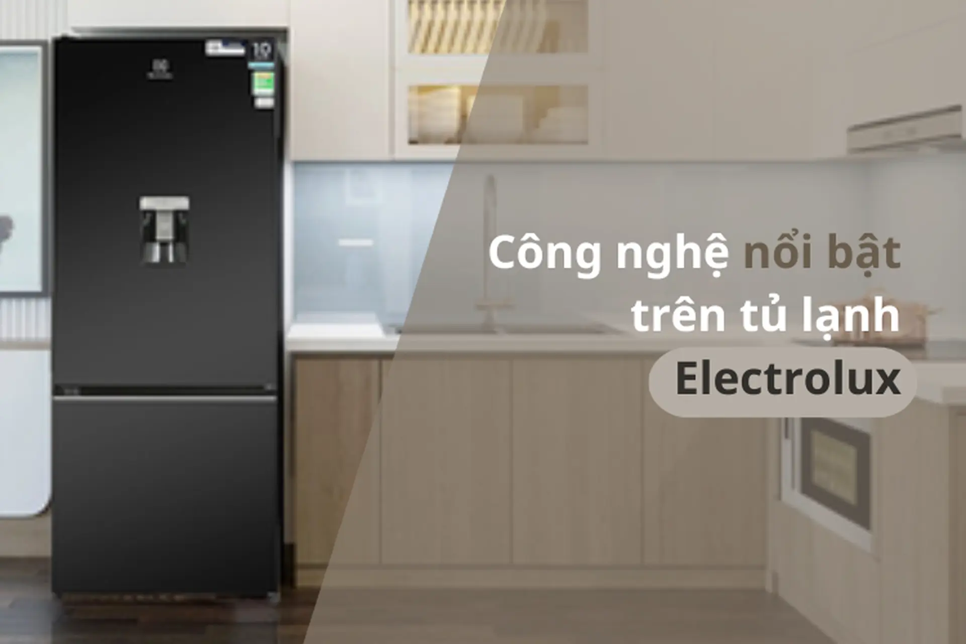 Công nghệ nổi bật trên tủ lạnh Electrolux - Lựa chọn ưu việt cho không gian bếp