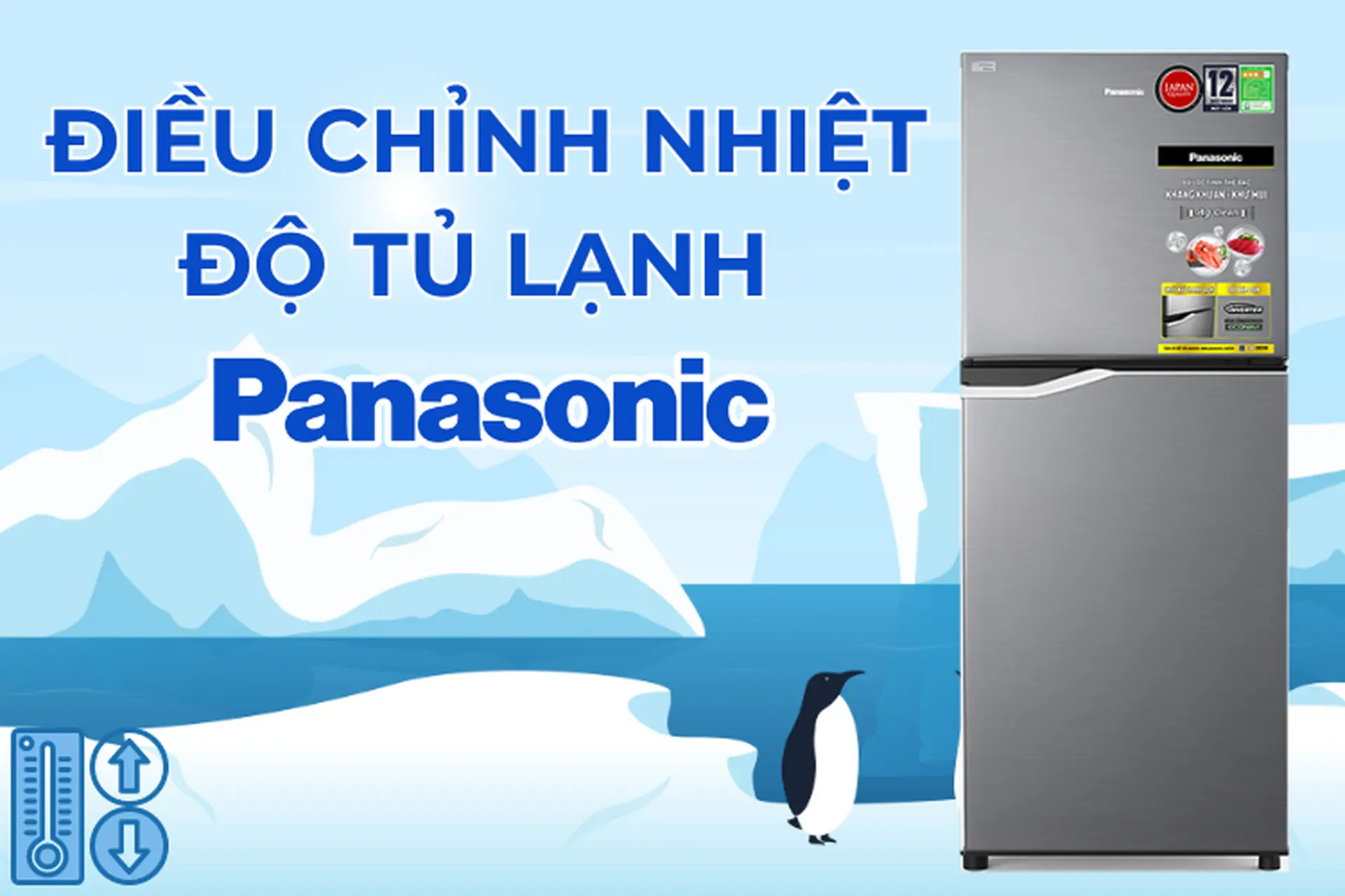 Cách điều chỉnh nhiệt độ tủ lạnh Panasonic đơn giản cực dễ thực hiện tại nhà