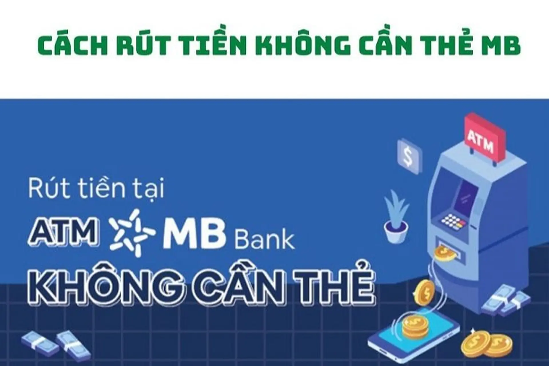 Hướng dẫn cách rút tiền không cần thẻ MB cực kỳ an toàn, nhanh chóng và tiện lợi