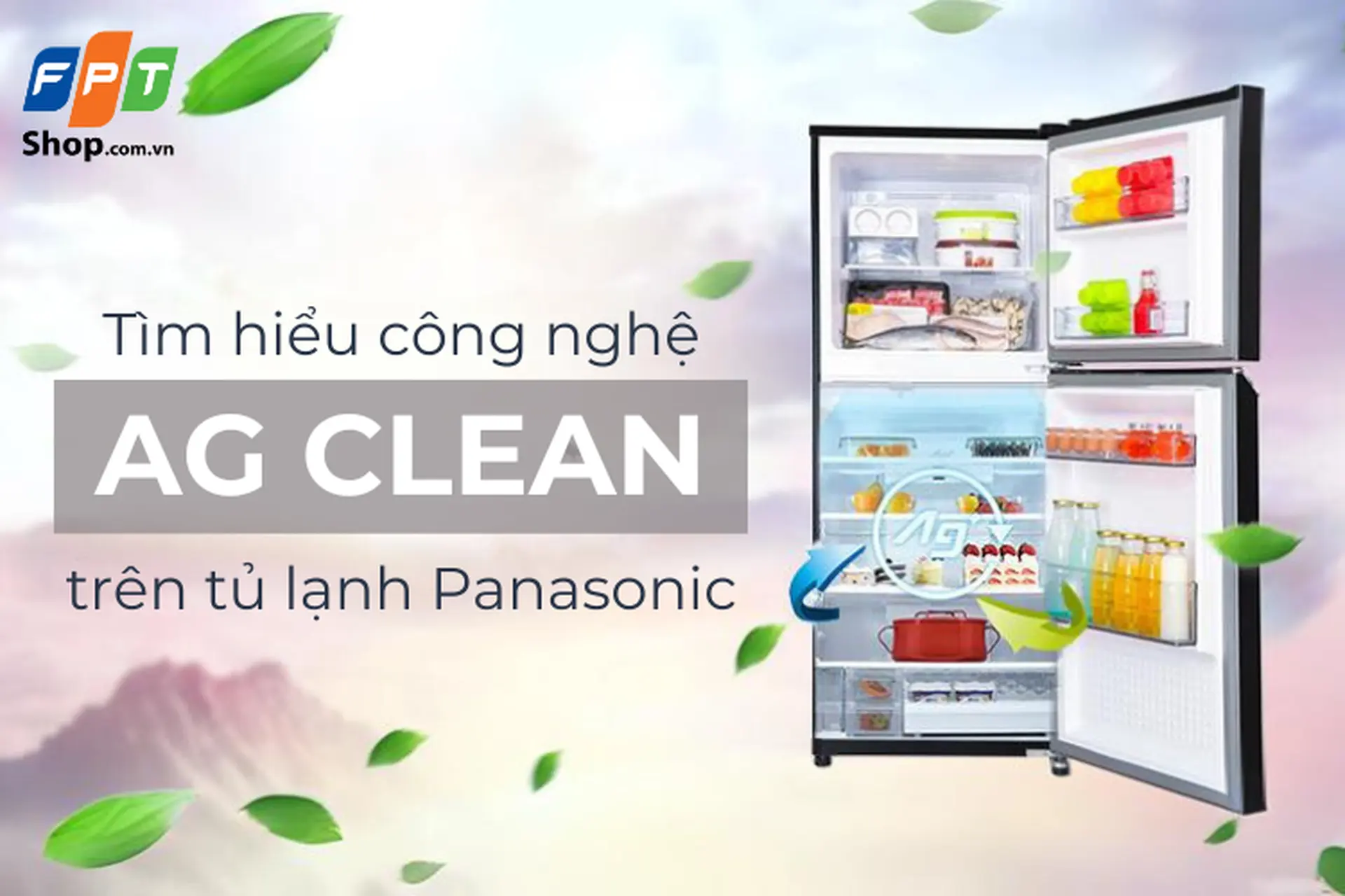 Công nghệ Ag Clean trên tủ lạnh Panasonic là gì và mang lại lợi ích như thế nào?