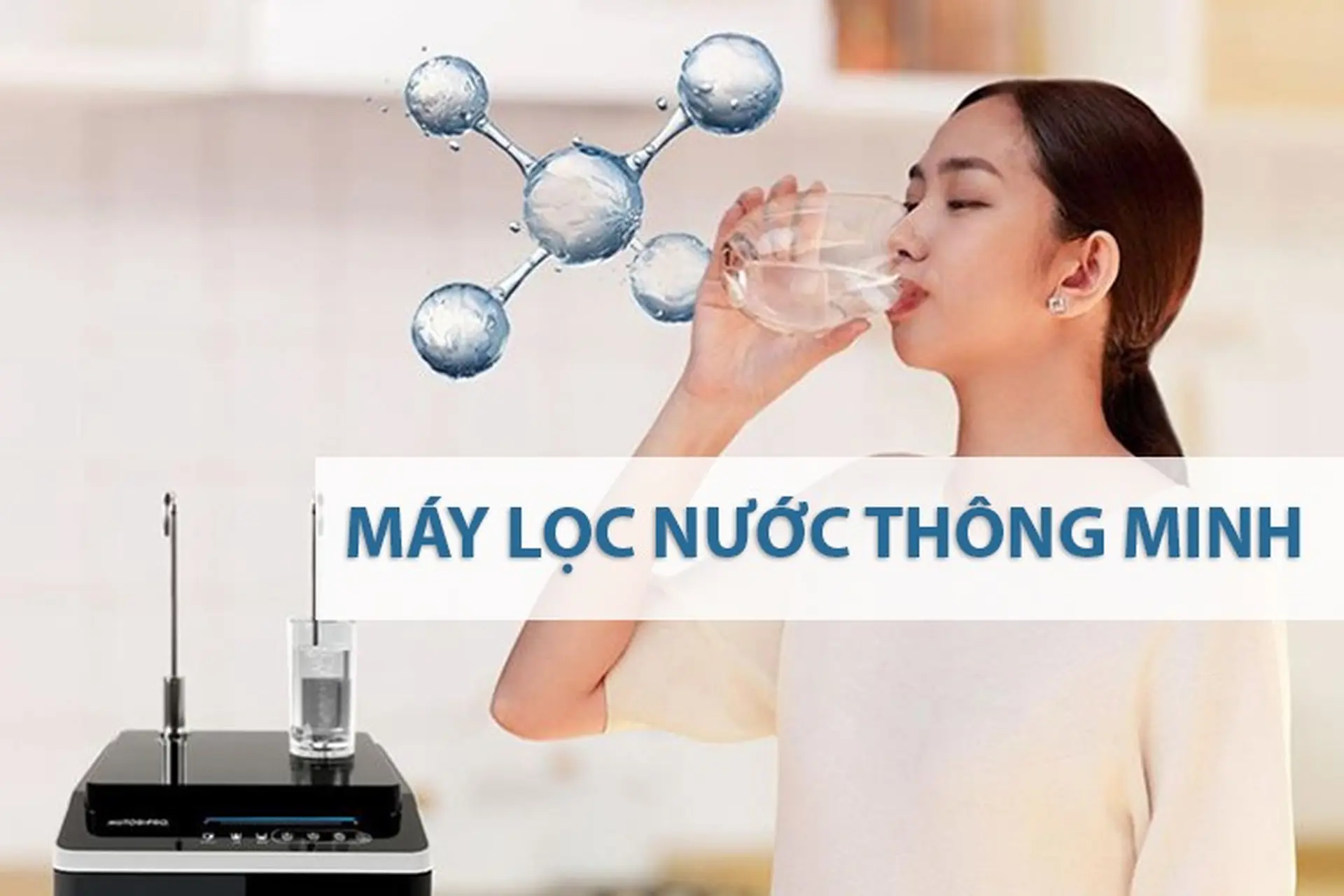 Máy lọc nước thông minh - Giải pháp hoàn hảo cho nguồn nước sạch, an toàn sức khỏe