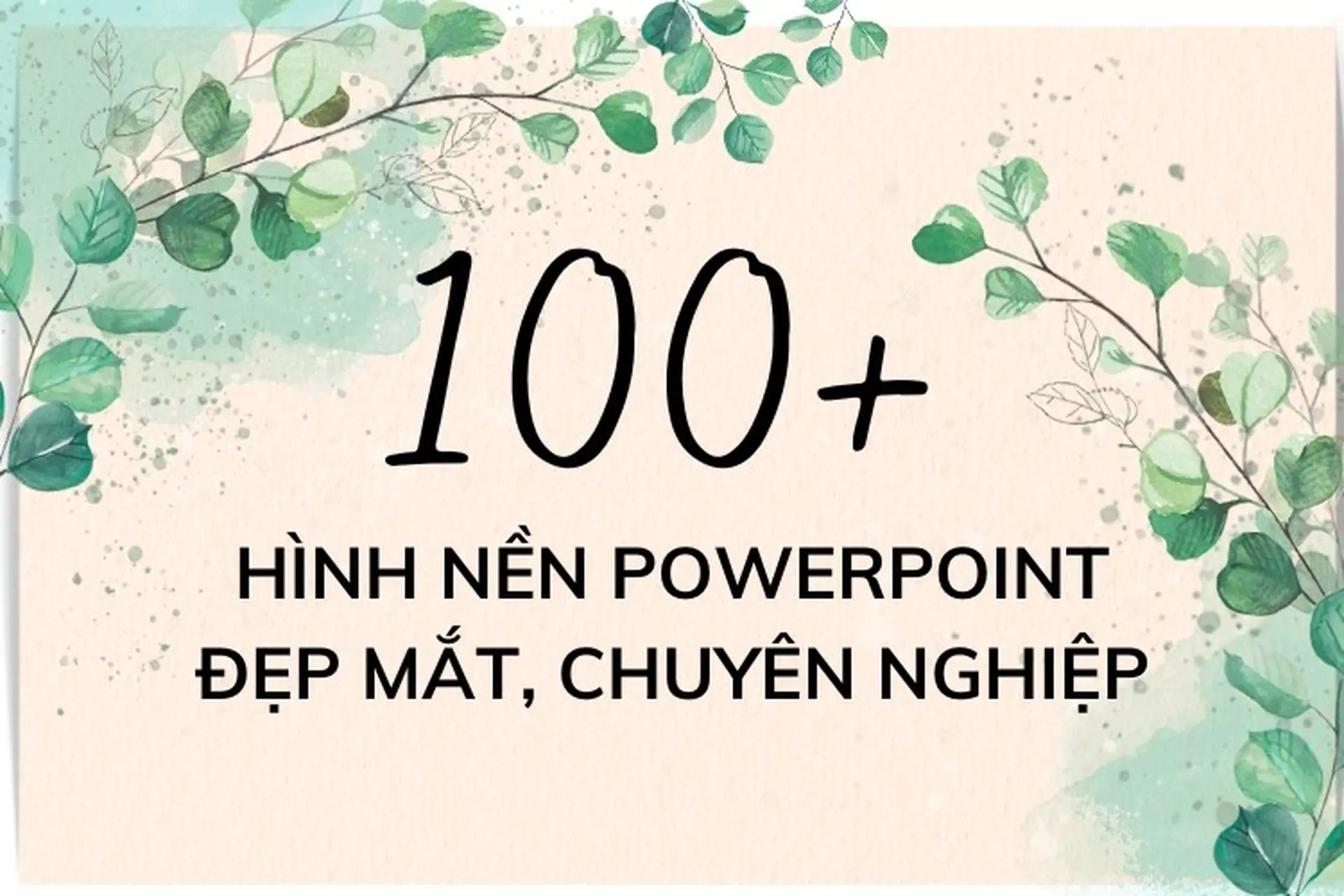 Tổng hợp 100+ hình nền PowerPoint đẹp mắt, chuyên nghiệp, đa dạng chủ đề để bạn lựa chọn