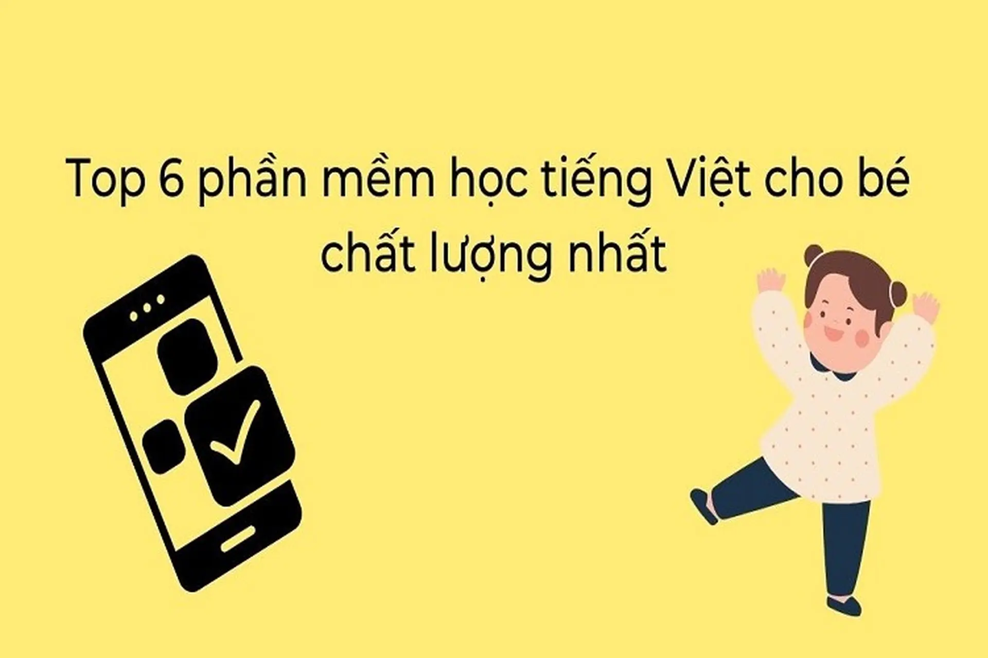 TOP các app tập đánh vần tiếng Việt tốt nhất cho bé, các bậc phụ huynh nên tham khảo