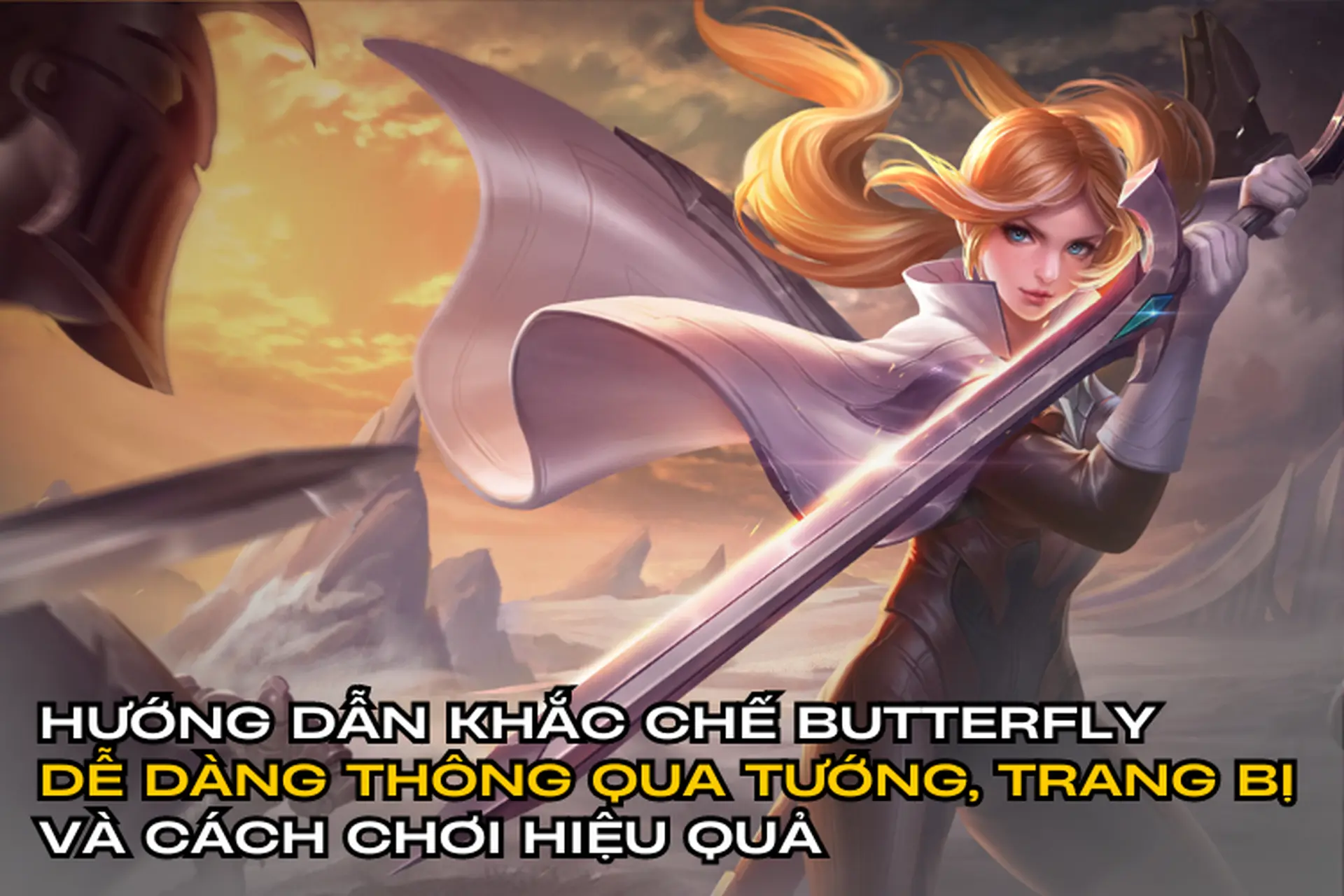 Hướng dẫn khắc chế Butterfly dễ dàng thông qua tướng, trang bị và cách chơi hiệu quả