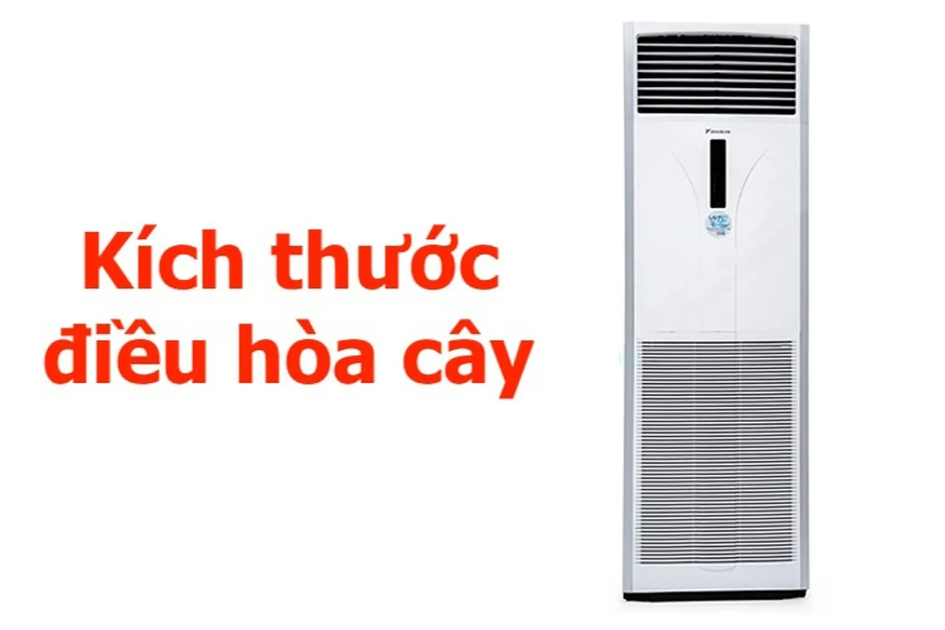 Tham khảo một số kích thước điều hòa cây của các hãng nổi tiếng trên thị trường