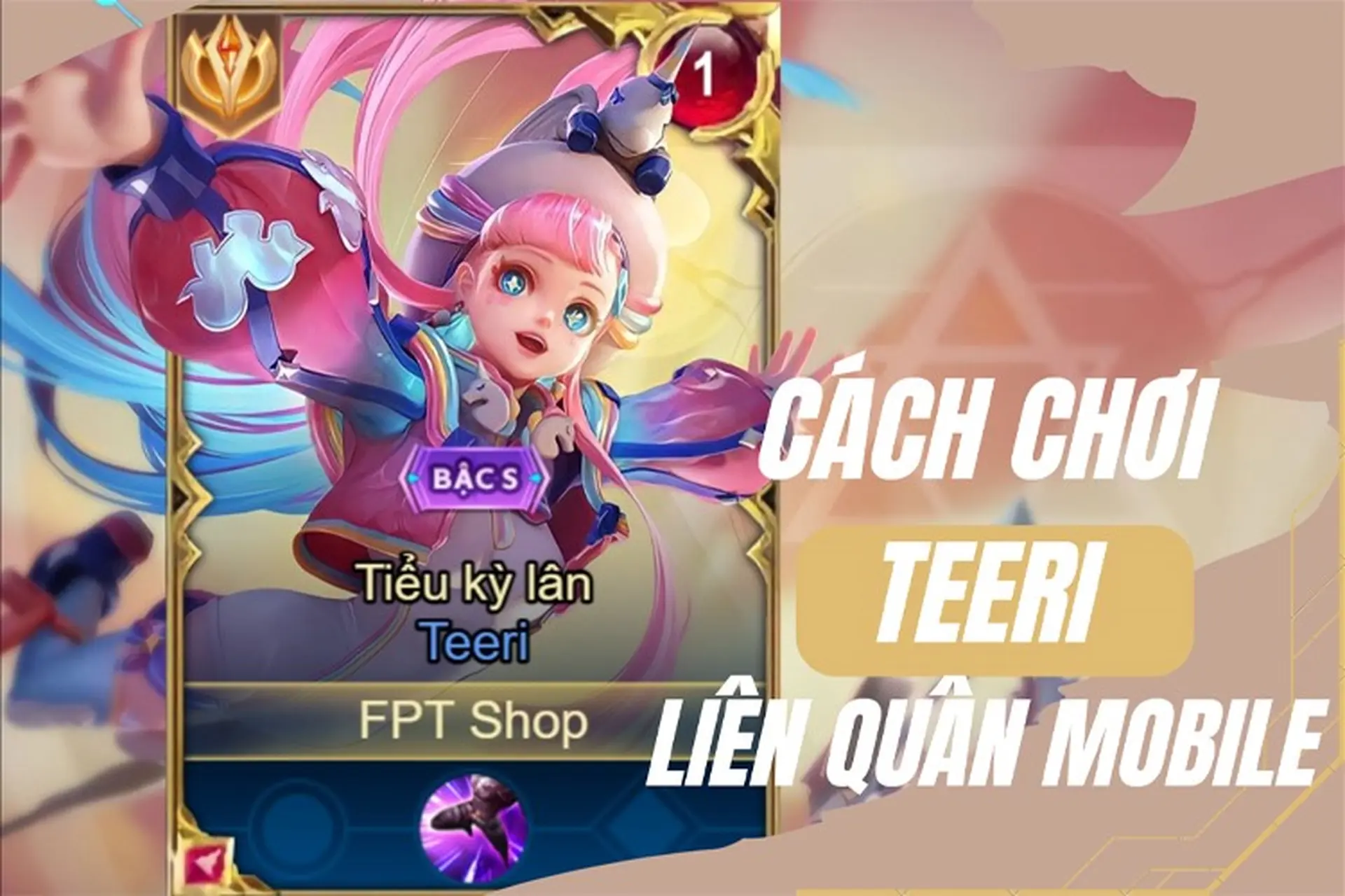 Cách chơi Teeri Liên Quân - Xạ thủ mới toanh với khả năng gây sát thương cực bá đạo