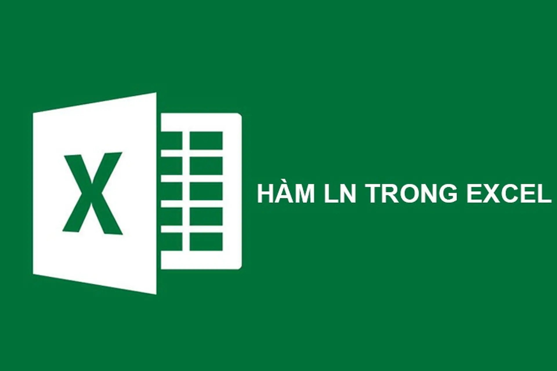 Hàm LN trong Excel: Hướng dẫn cách sử dụng trong các trường hợp và ứng dụng thực tế