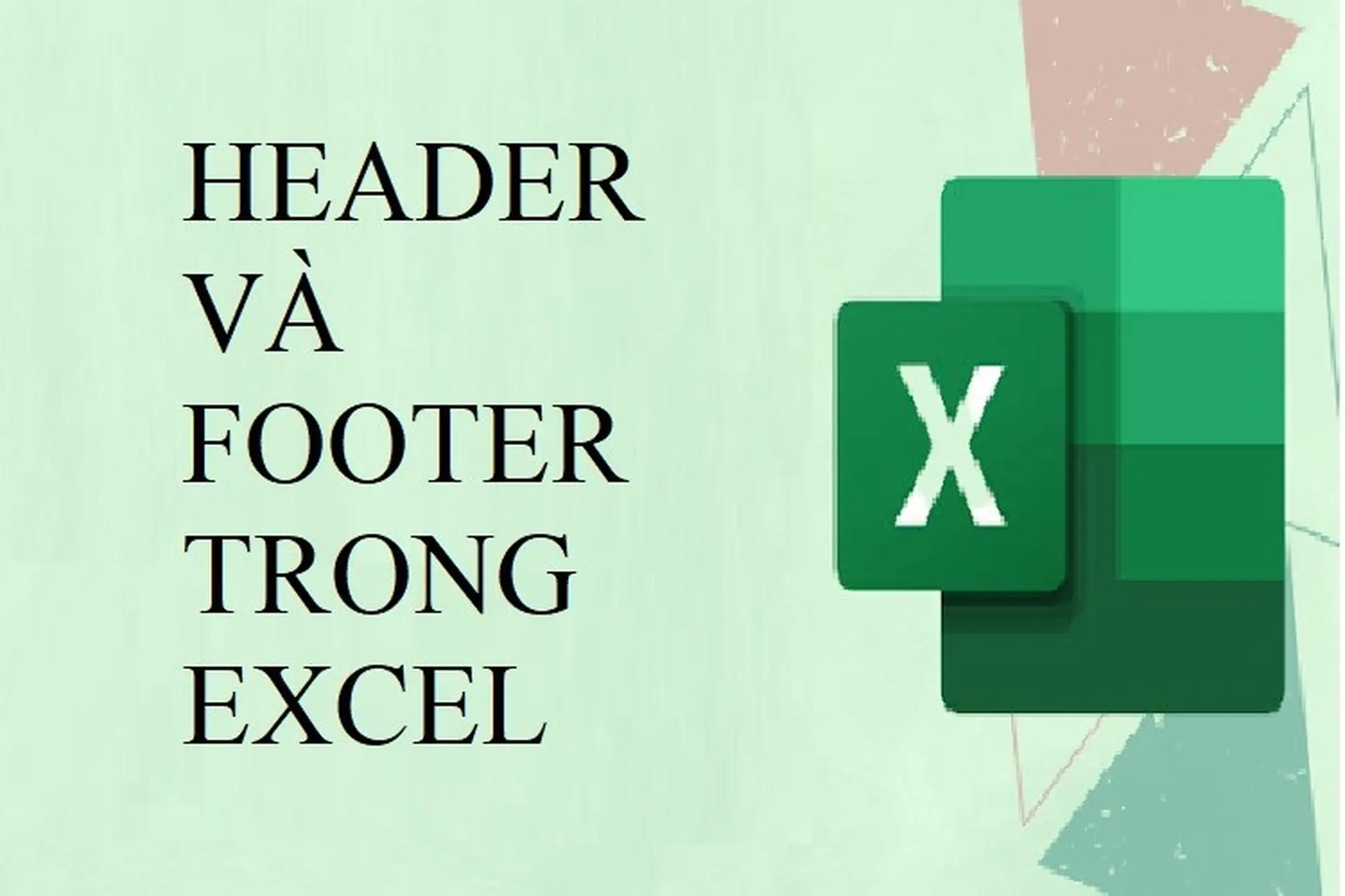 Cách tạo, chỉnh sửa Header và Footer trong Excel đơn giản chưa chắc bạn đã biết