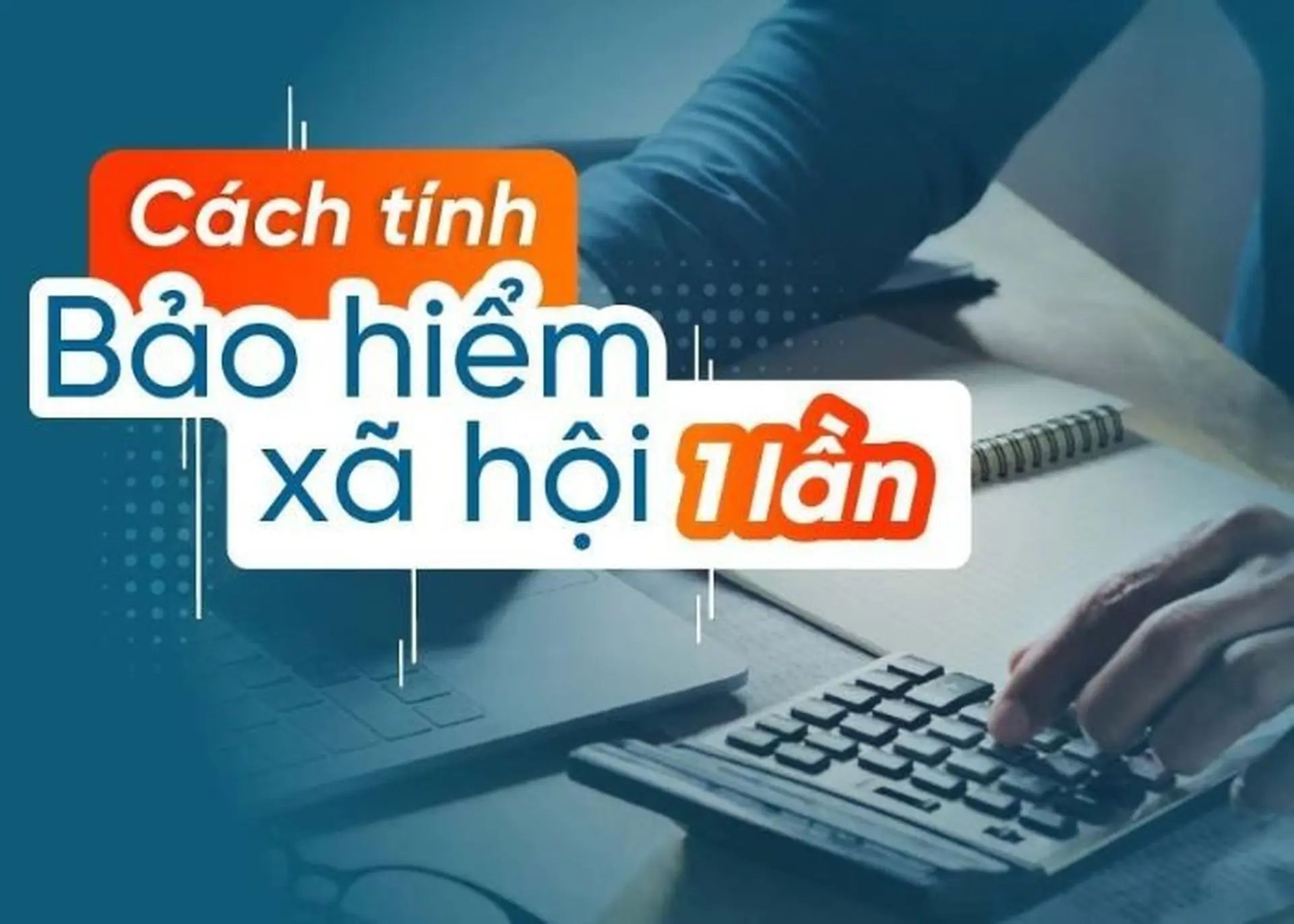 Cách tính BHXH 1 lần năm 2024 online trên app VssID và qua hệ thống