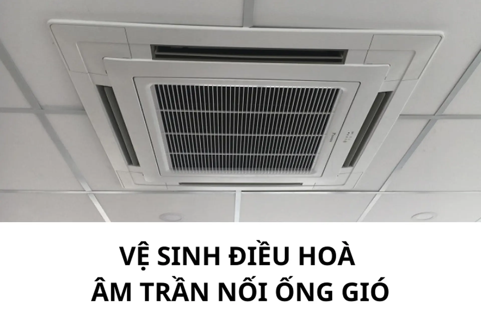 Vệ sinh máy lạnh âm trần nối ống gió tại nhà - Các bước thực hiện và lưu ý quan trọng