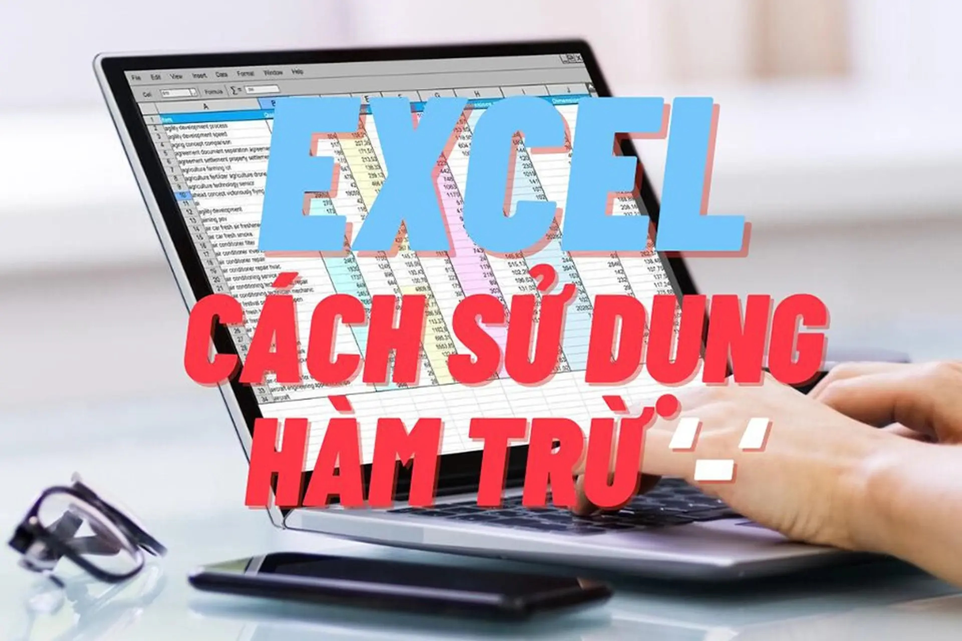 Hàm trừ trong Excel là gì? Có mấy cách để tận dụng hàm trừ trong Excel?