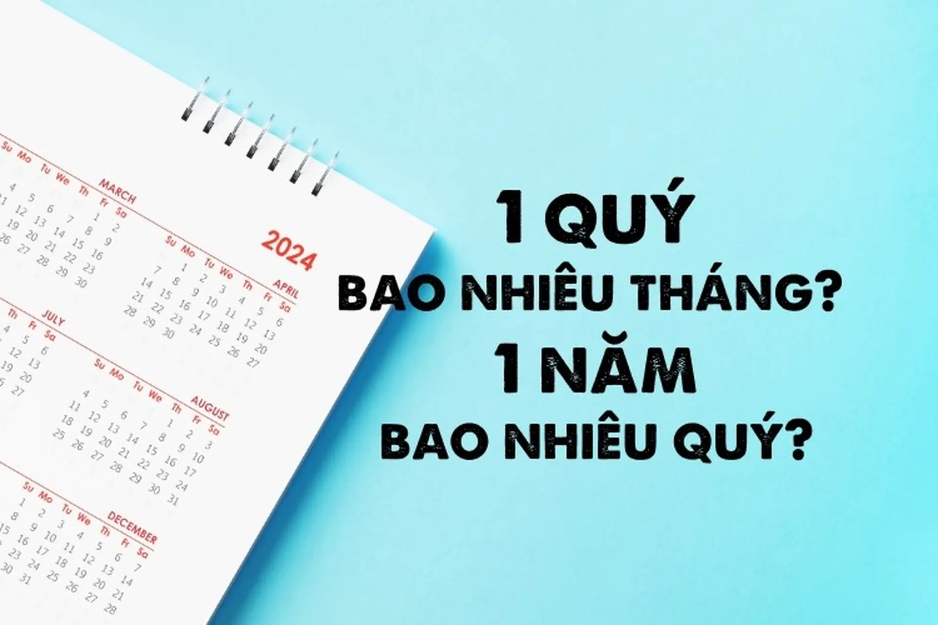 Giải đáp 1 quý bao nhiêu tháng? 1 năm có bao nhiêu quý cụ thể và chi tiết nhất