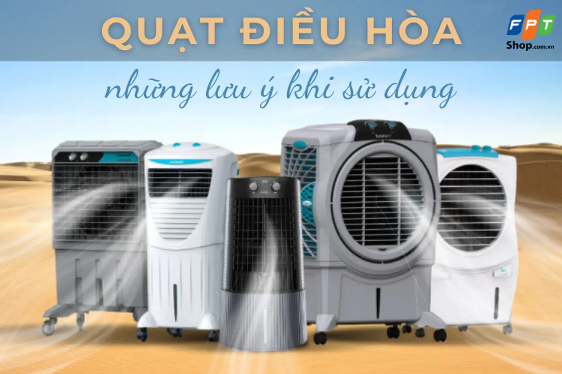 Sử dụng quạt điều hòa cần lưu ý gì? 7 sai lầm khi dùng quạt điều hòa bạn cần tránh