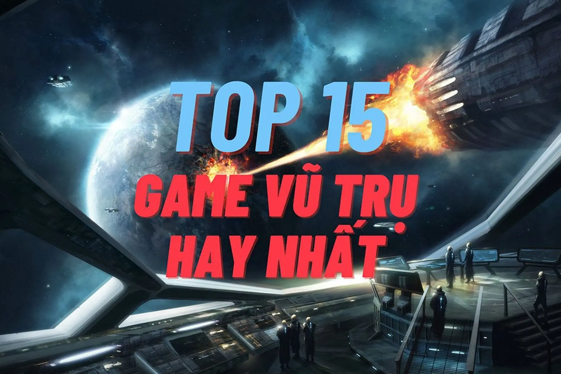 Tổng hợp 15 game chủ đề vũ trụ hay và ấn tượng nhất để bạn trải nghiệm trong năm nay