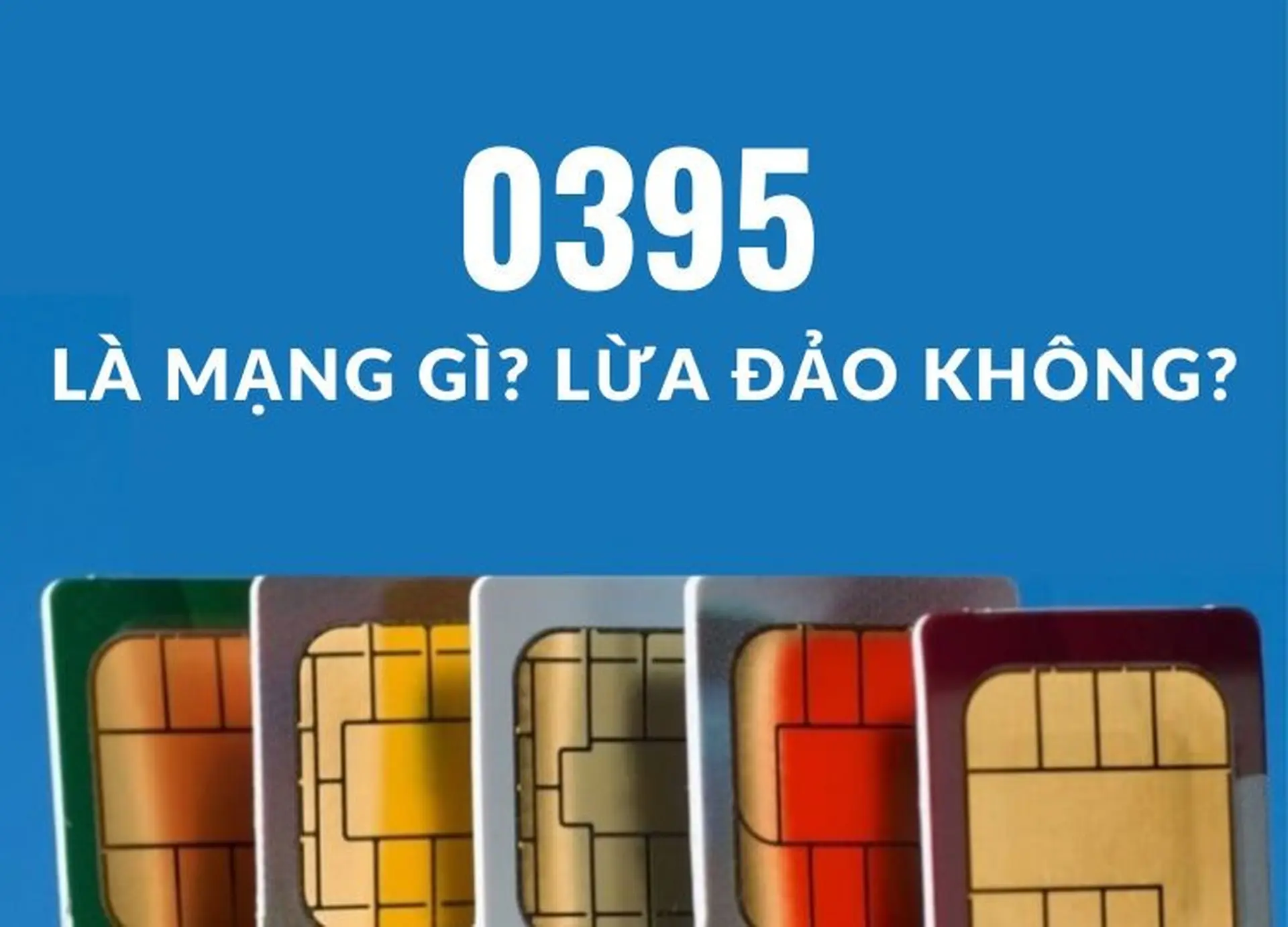 Đầu số 0395 là mạng gì? Cùng khám phá khuyến mãi có một không hai của đầu số này 