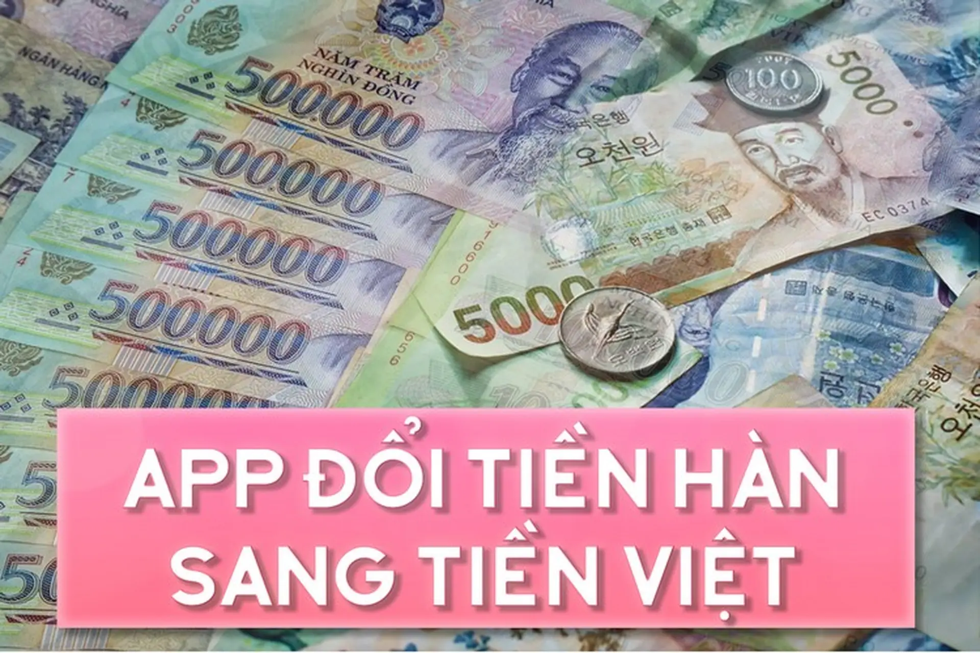 Điểm danh một số app đổi tiền Hàn sang tiền Việt chính xác, dễ sử dụng trên Android
