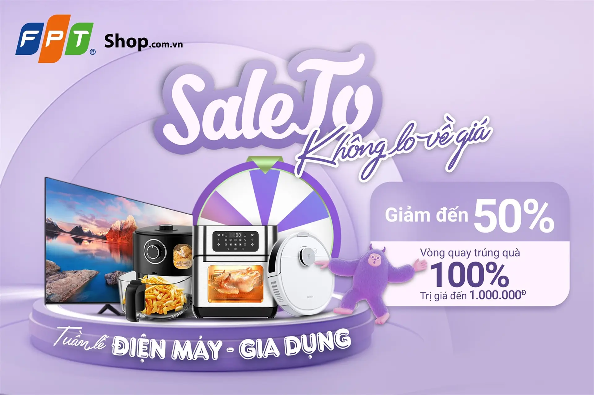 Tuần lễ Điện Máy - Gia Dụng: Sale To - Không Lo Về Giá duy nhất tại FPT Shop