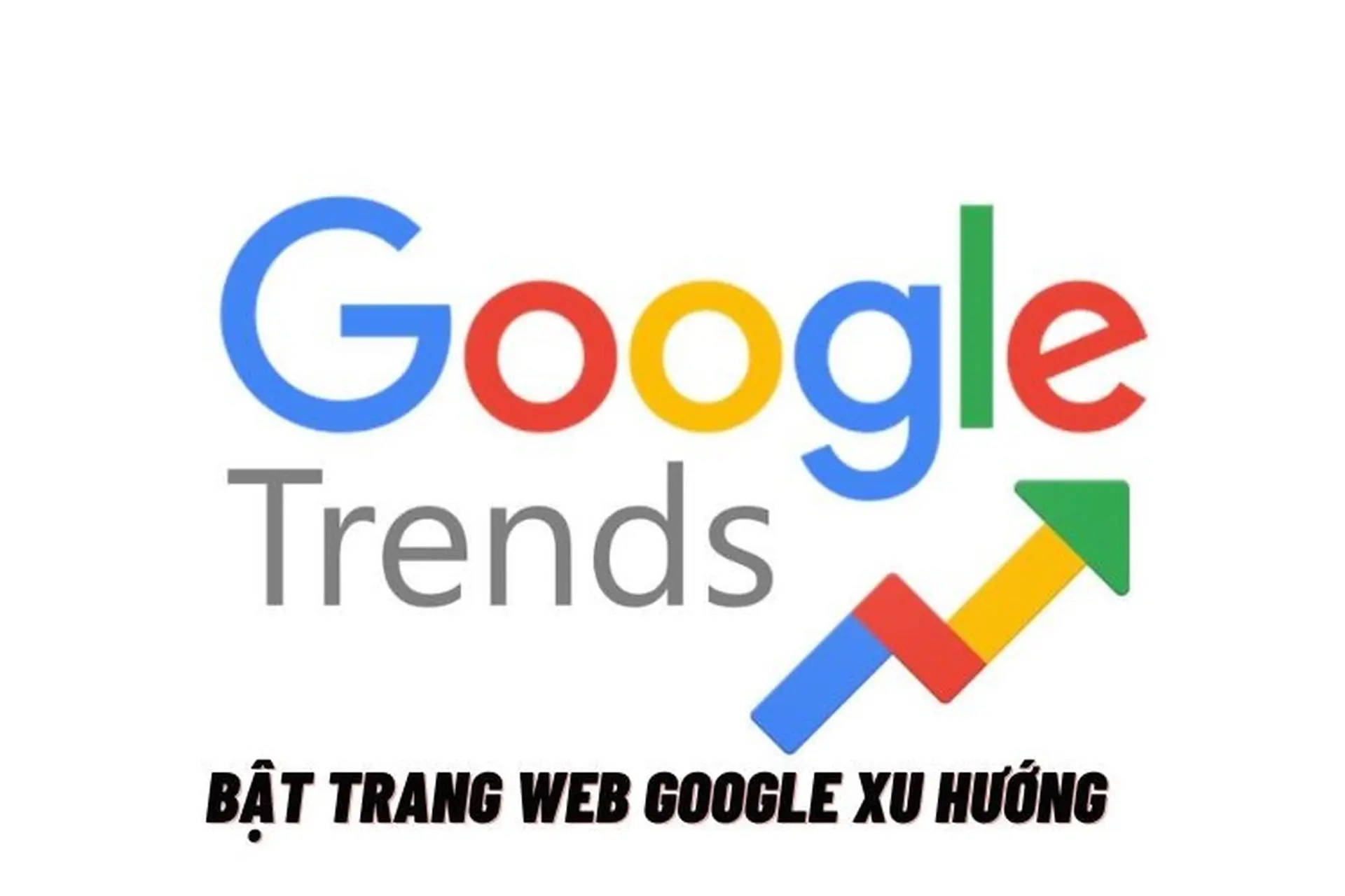 Hướng dẫn bật trang web Google xu hướng và bật mí 5 cách sử dụng hiệu quả bạn cần biết!
