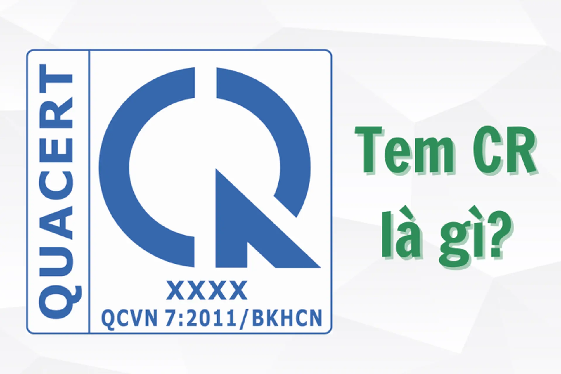 Tem CR là gì? Vai trò thực tế của tem và các quy định cần biết khi in tem CR
