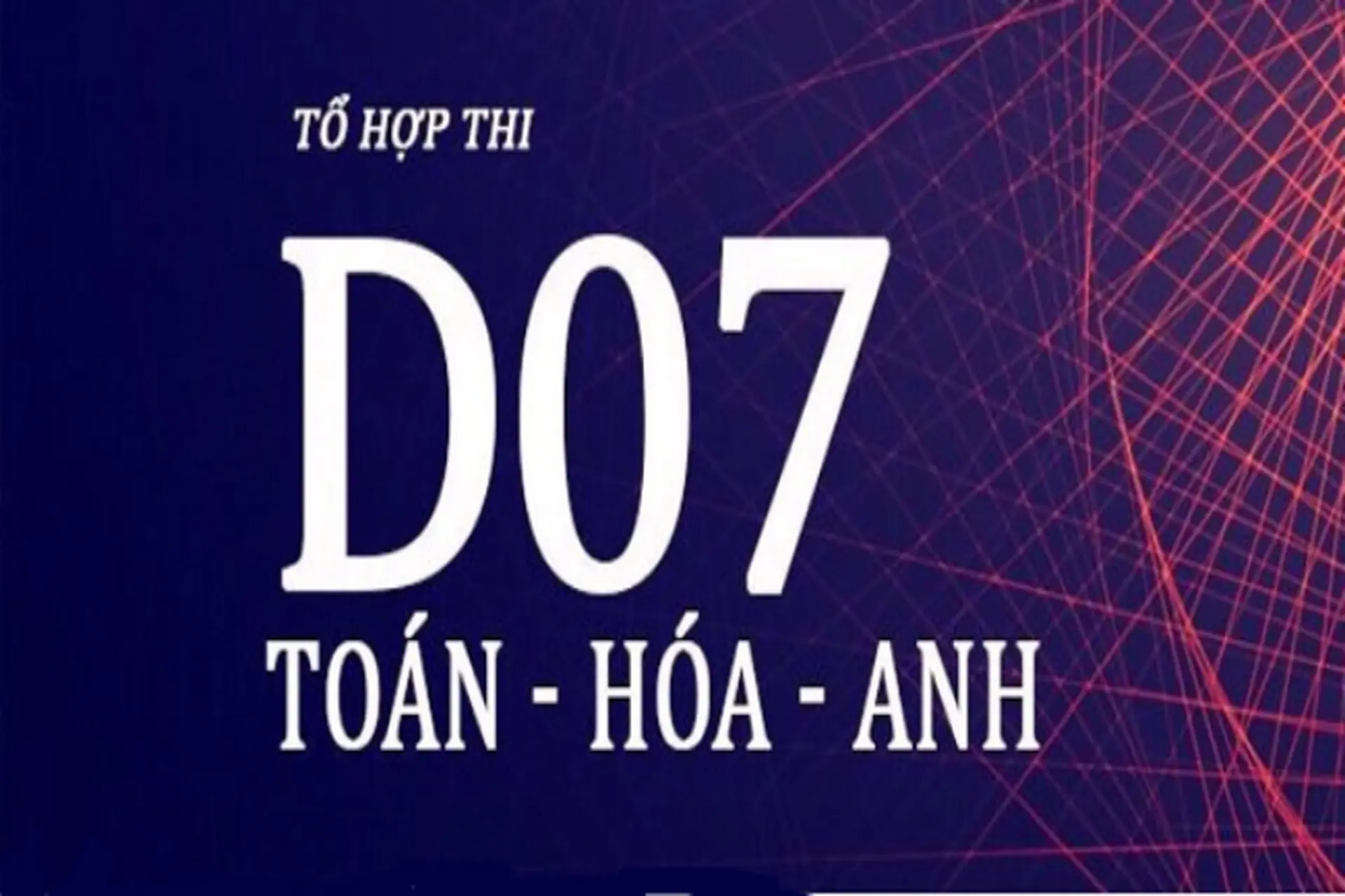Khối D07 gồm những môn nào? Ngành nào? Học trường nào tốt nhất?