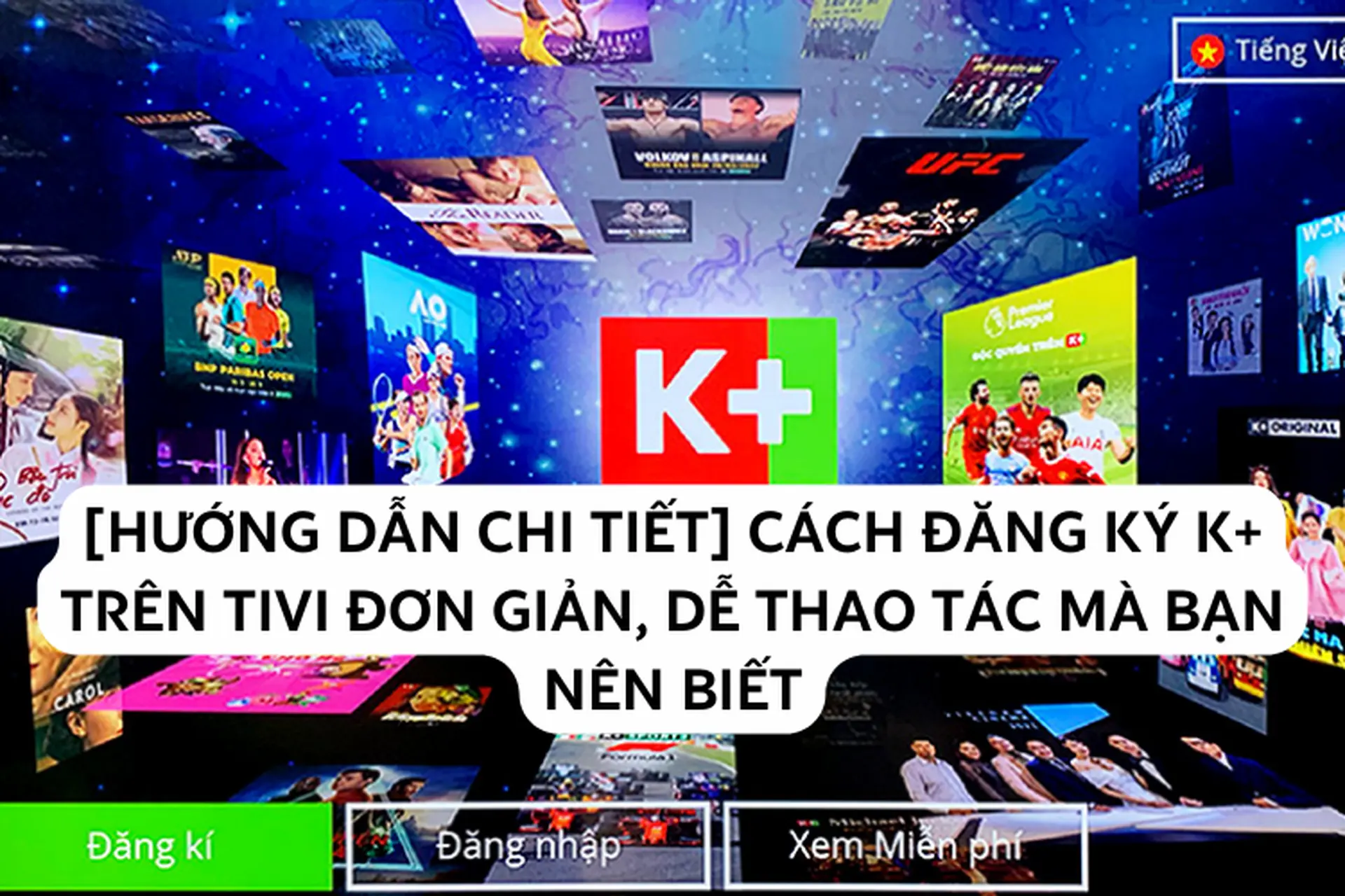 [HƯỚNG DẪN CHI TIẾT] Cách đăng ký K+ trên tivi đơn giản, dễ thao tác mà bạn nên biết