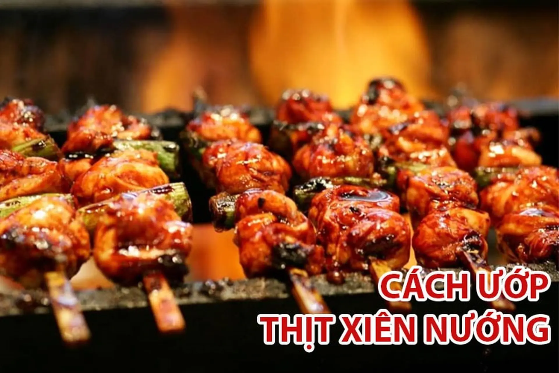 3 cách ướp thịt xiên nướng đậm đà, thơm ngon mà bạn nhất định không thể bỏ qua