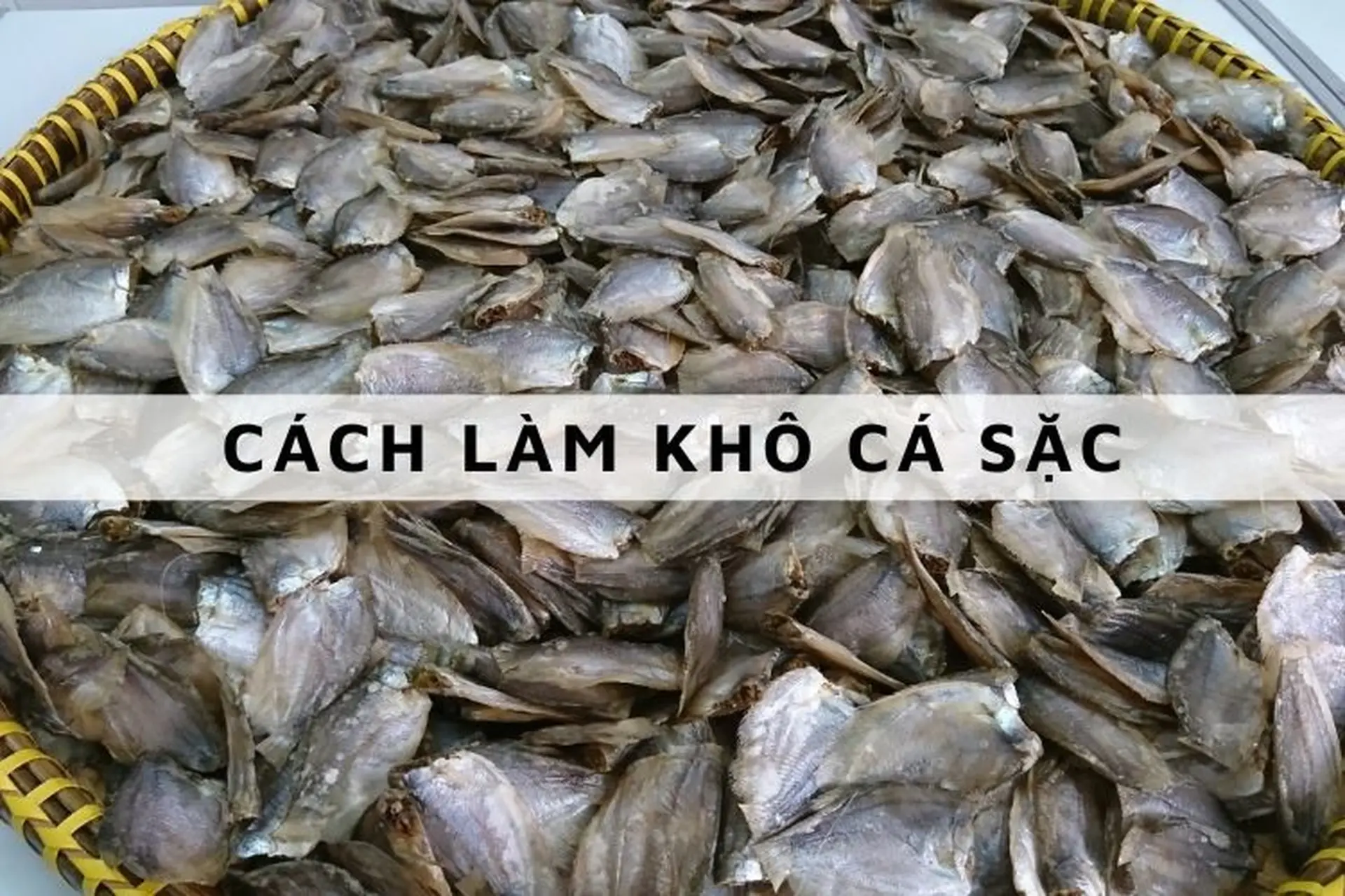 Bật mí công thức làm khô cá sặc không quá mặn tại nhà, trộn gỏi hay ăn cơm đều ngon