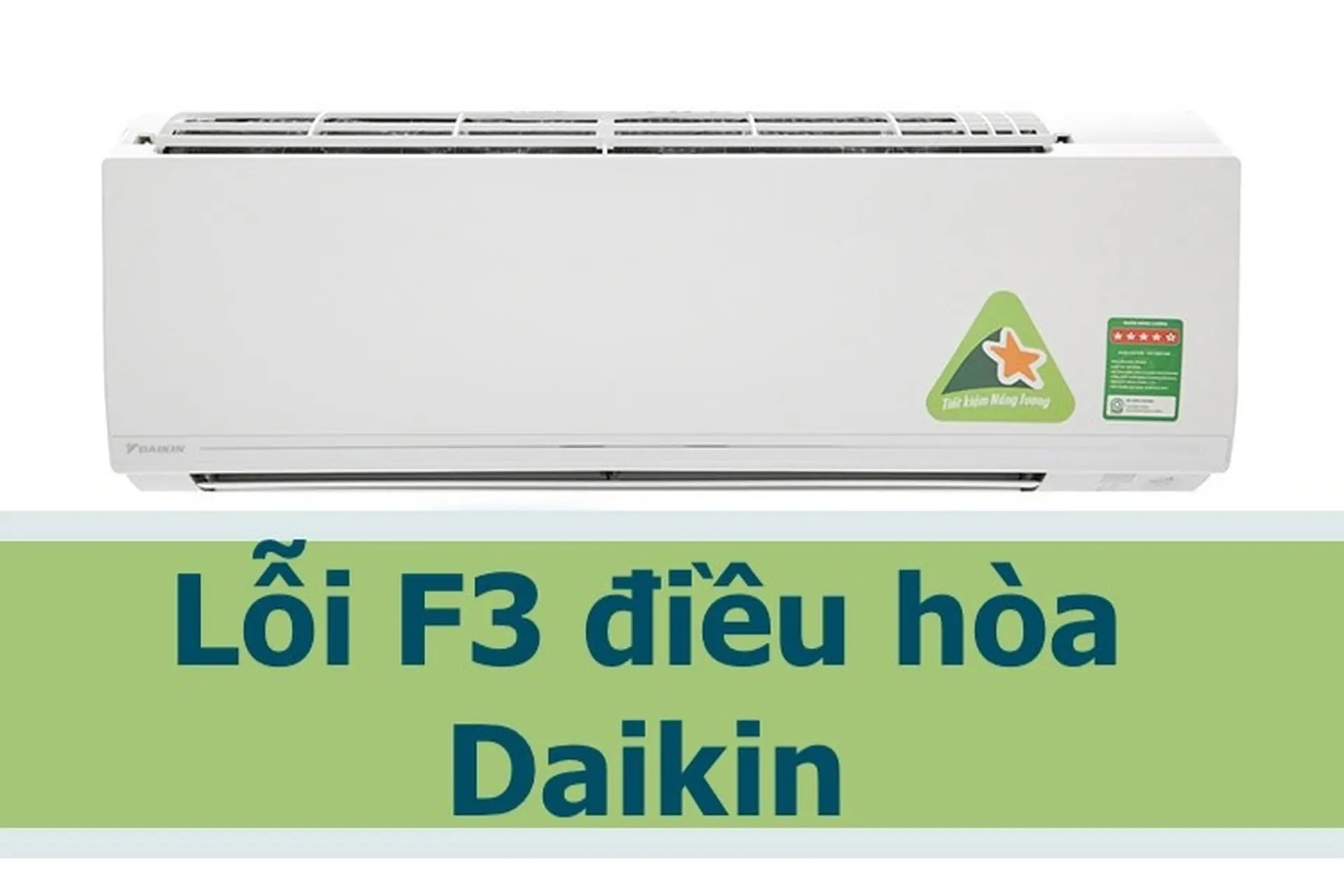 Lỗi F3 điều hòa Daikin: Nguyên nhân phổ biến và cách khắc phục nhanh chóng nhất
