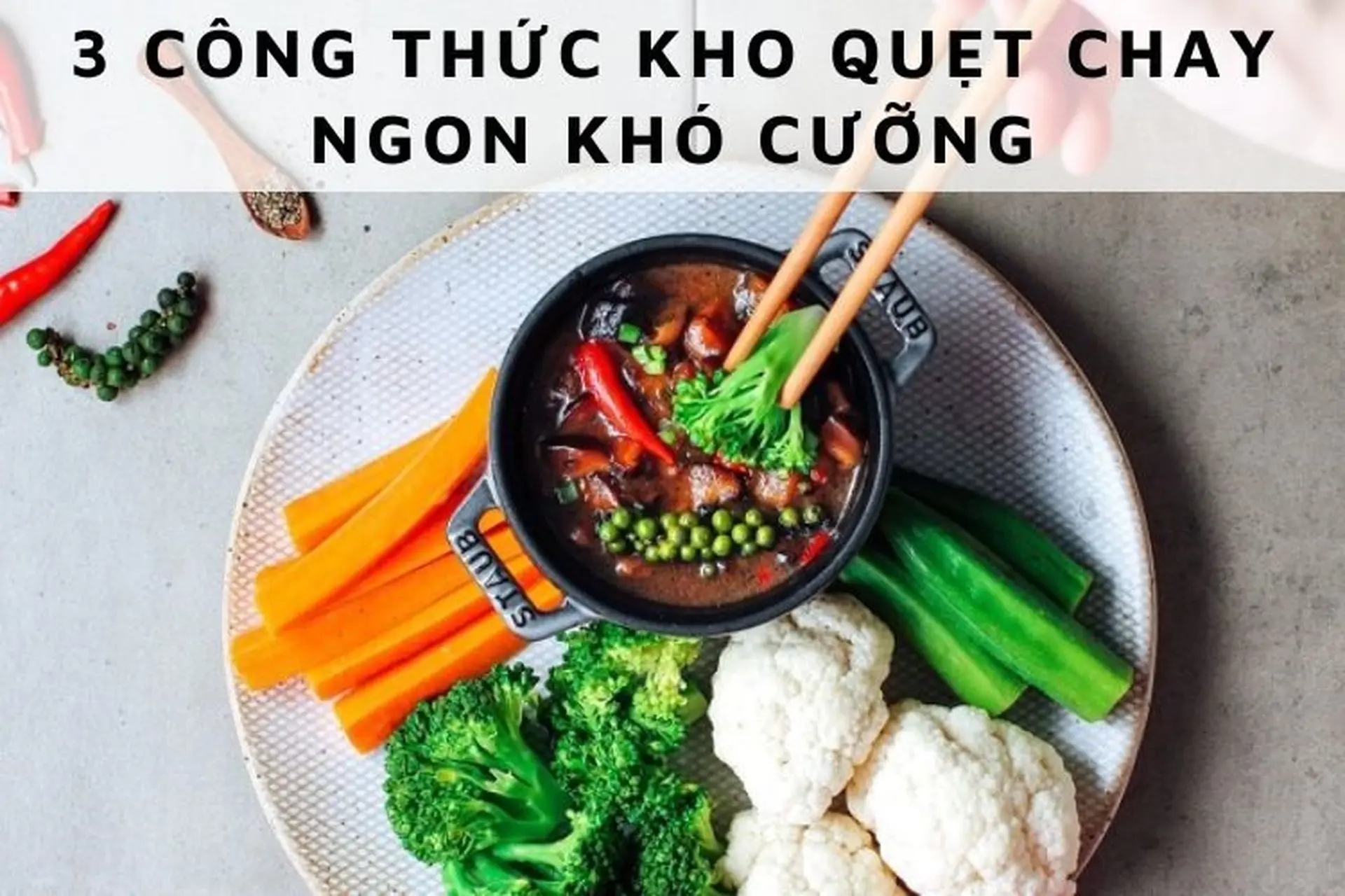 Bật mí 3 công thức kho quẹt chay đậm vị, ngon ngất ngây cực dễ chế biến tại nhà