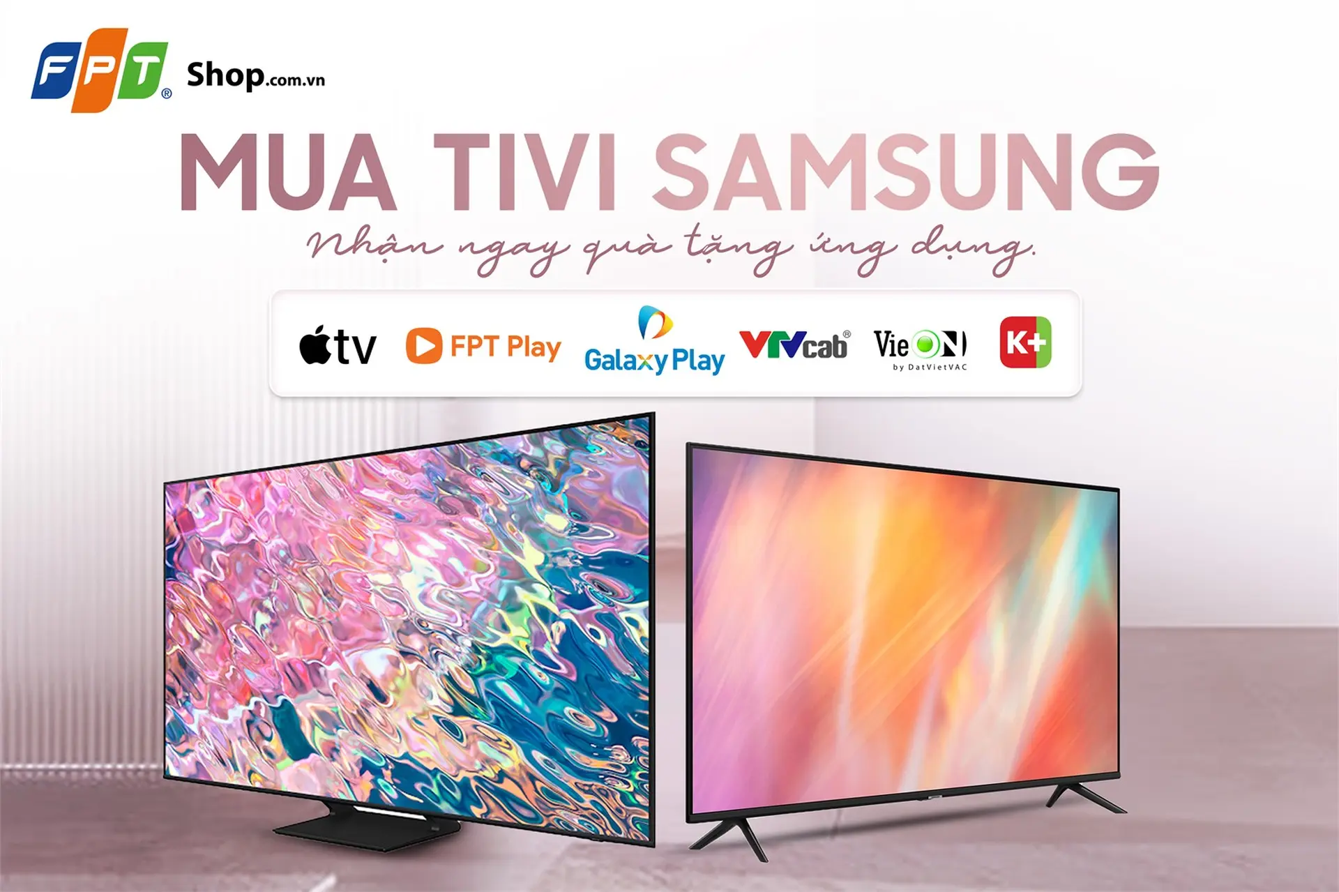 Mua tivi Samsung tại FPT Shop, nhận ngay khuyến mãi quà tặng ứng dụng hấp dẫn