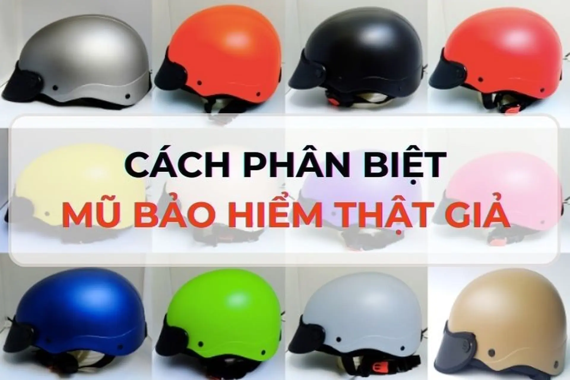 Mách bạn cách phân biệt mũ bảo hiểm thật giả siêu đơn giản mà cực kỳ hiệu quả