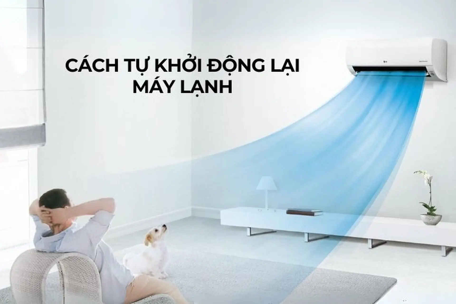 Hướng dẫn cách tự khởi động lại máy lạnh khi có điện cực kỳ đơn giản và nhanh chóng