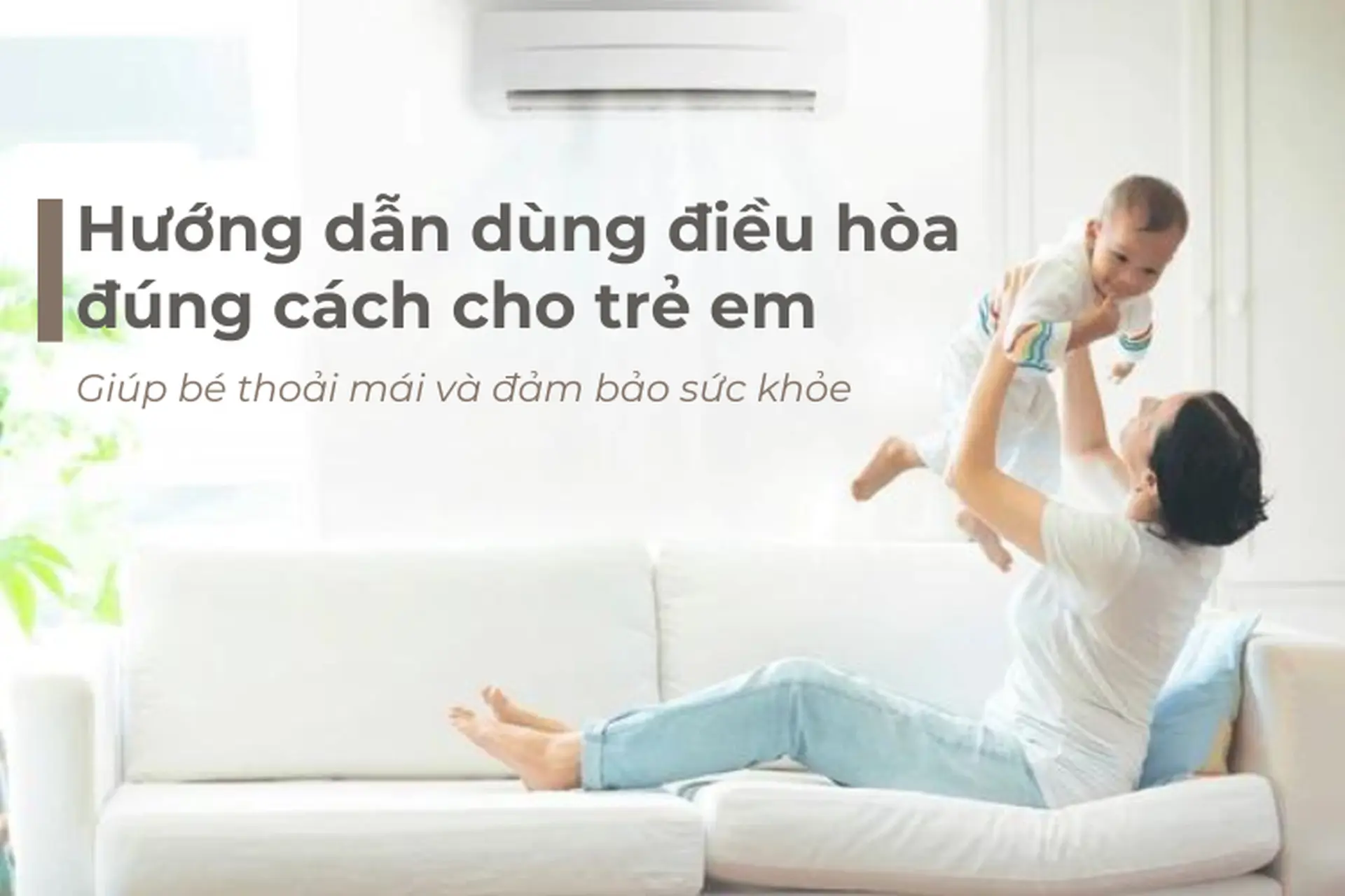 Cách dùng điều hòa cho trẻ em sao cho đúng để đảm bảo sức khỏe