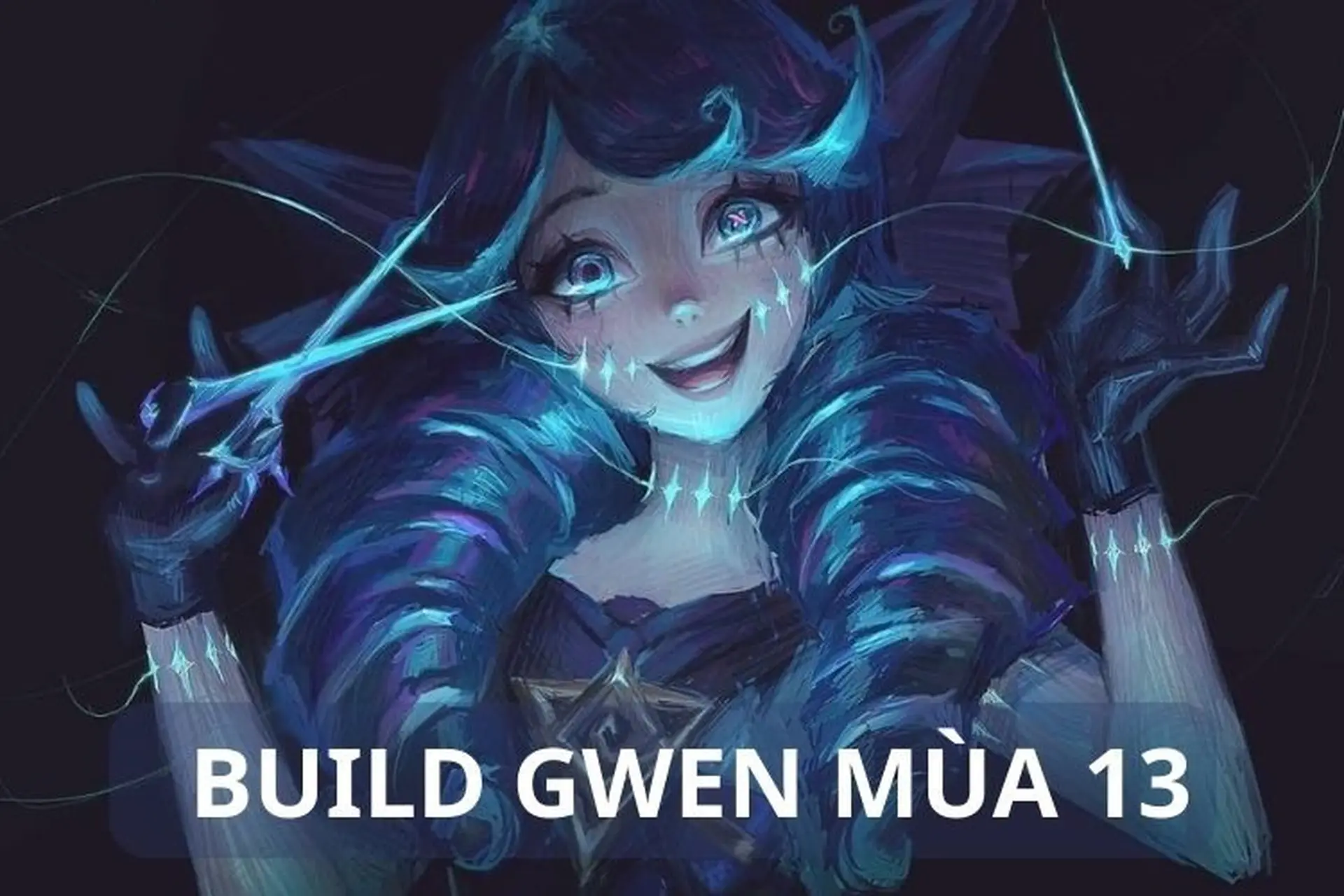 Hướng dẫn build Gwen Liên Minh Huyền Thoại mùa 13: Cách lên đồ, bảng ngọc và combo chuẩn nhất