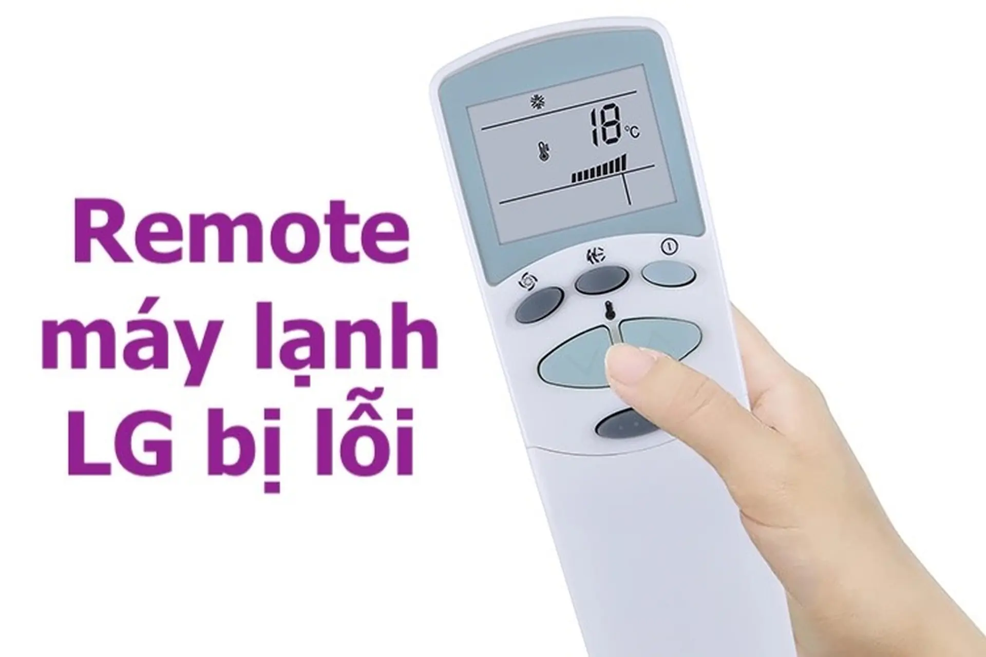 Remote máy lạnh LG bị lỗi: Nguyên nhân và các cách khắc phục đơn giản, nhanh chóng