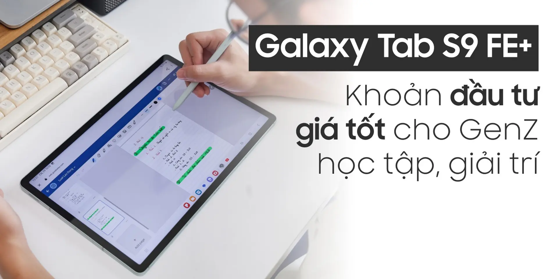 Samsung Galaxy Tab S9 FE+: Khoản đầu tư giá tốt để GenZ vừa học, vừa làm suốt nhiều năm