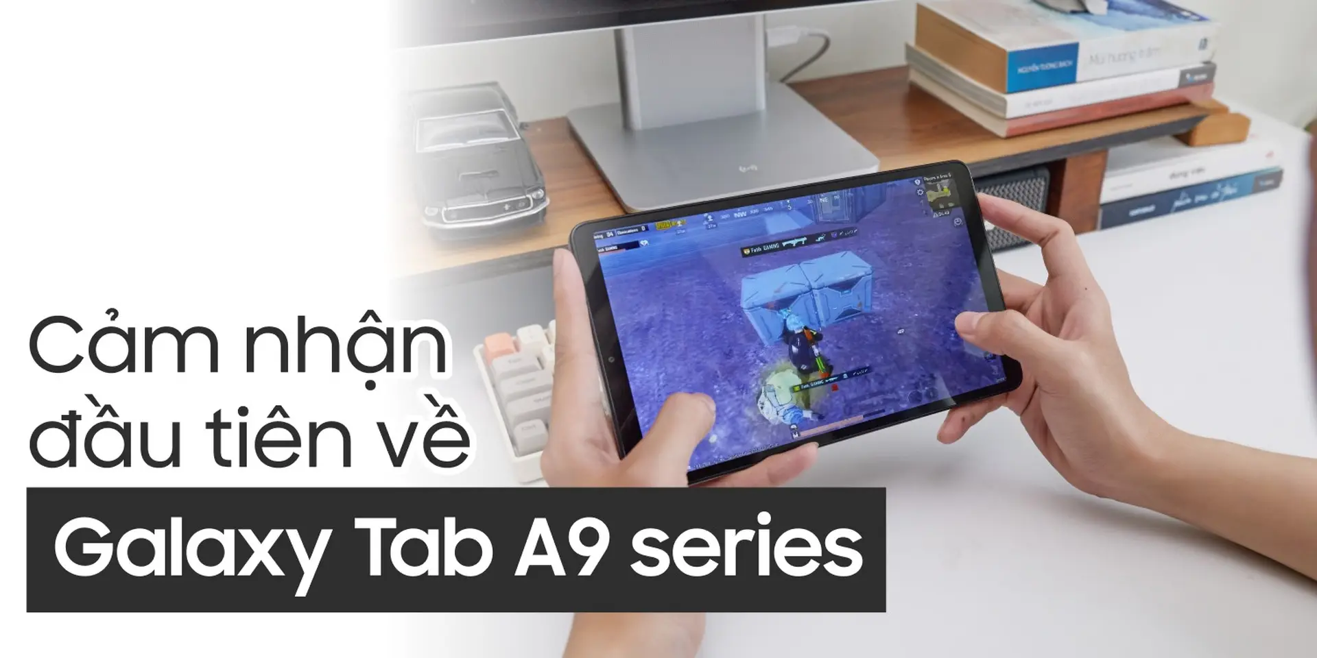 Cảm nhận đầu tiên về Galaxy Tab A9 series vừa ra mắt: Thiết kế hiện đại, hiệu năng sáng giá trong phân khúc